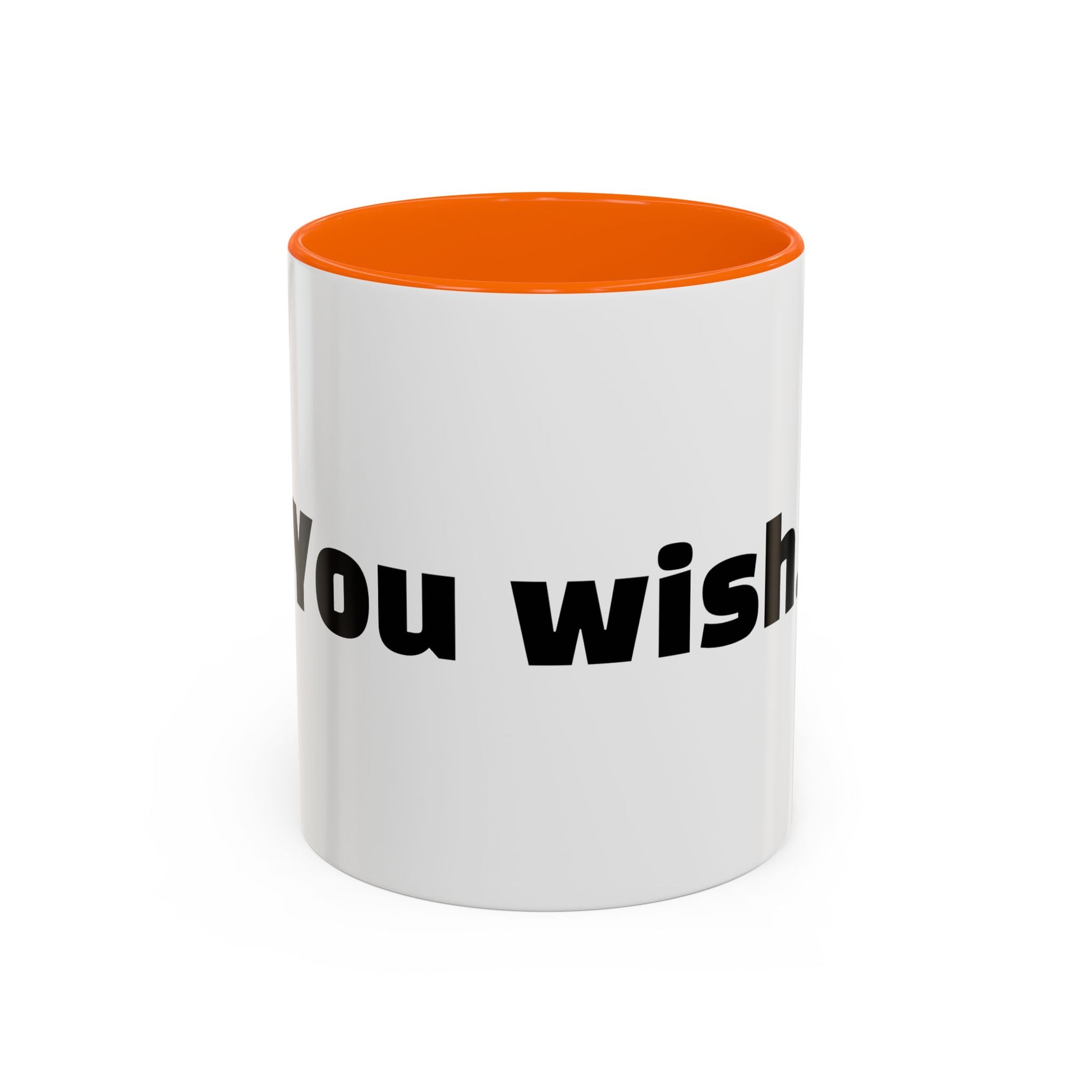 "You wish."