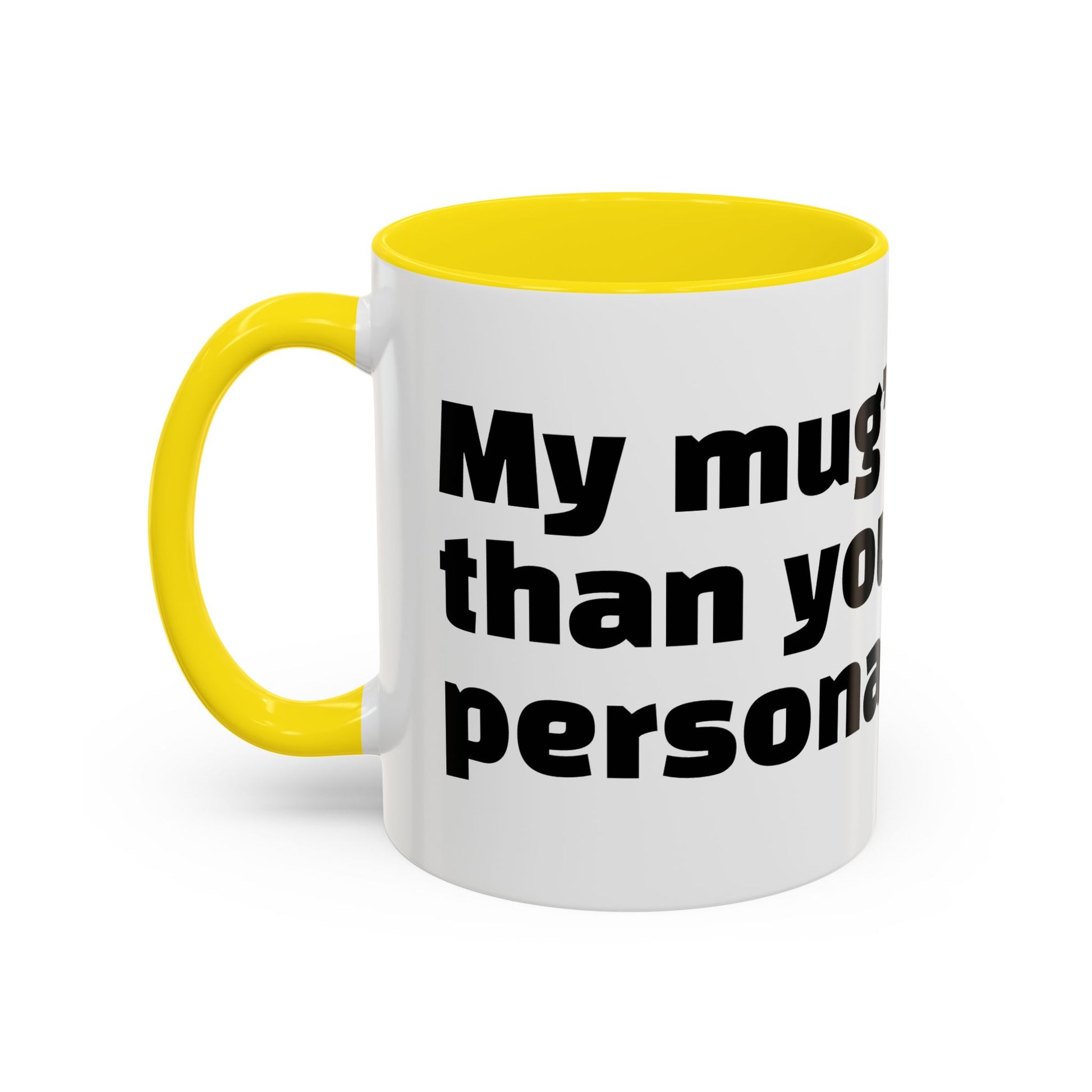 "My mug’s cleaner than your personality."