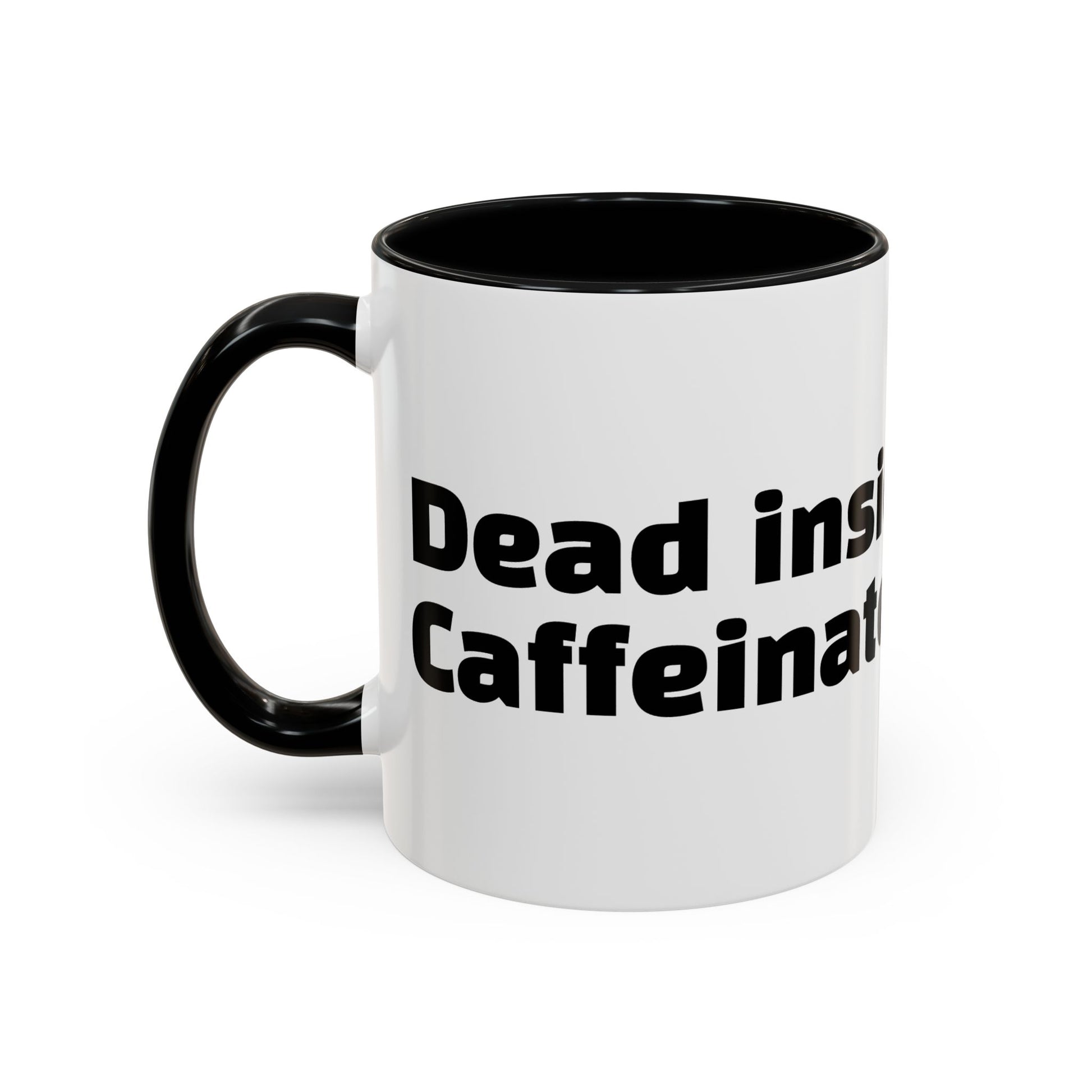 "Dead inside. Caffeinated outside."