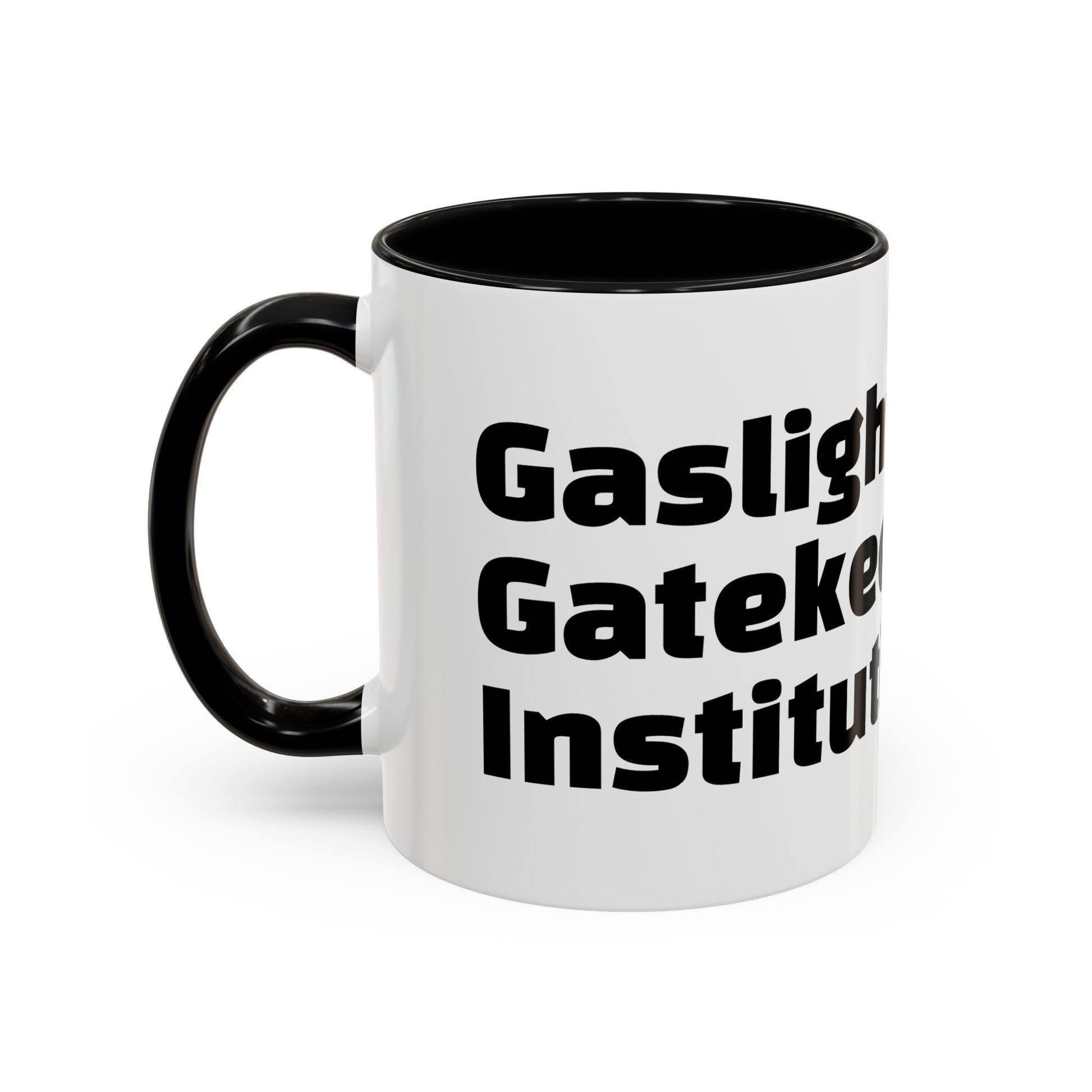 "Gaslight. Gatekeep. Institutionalise."
