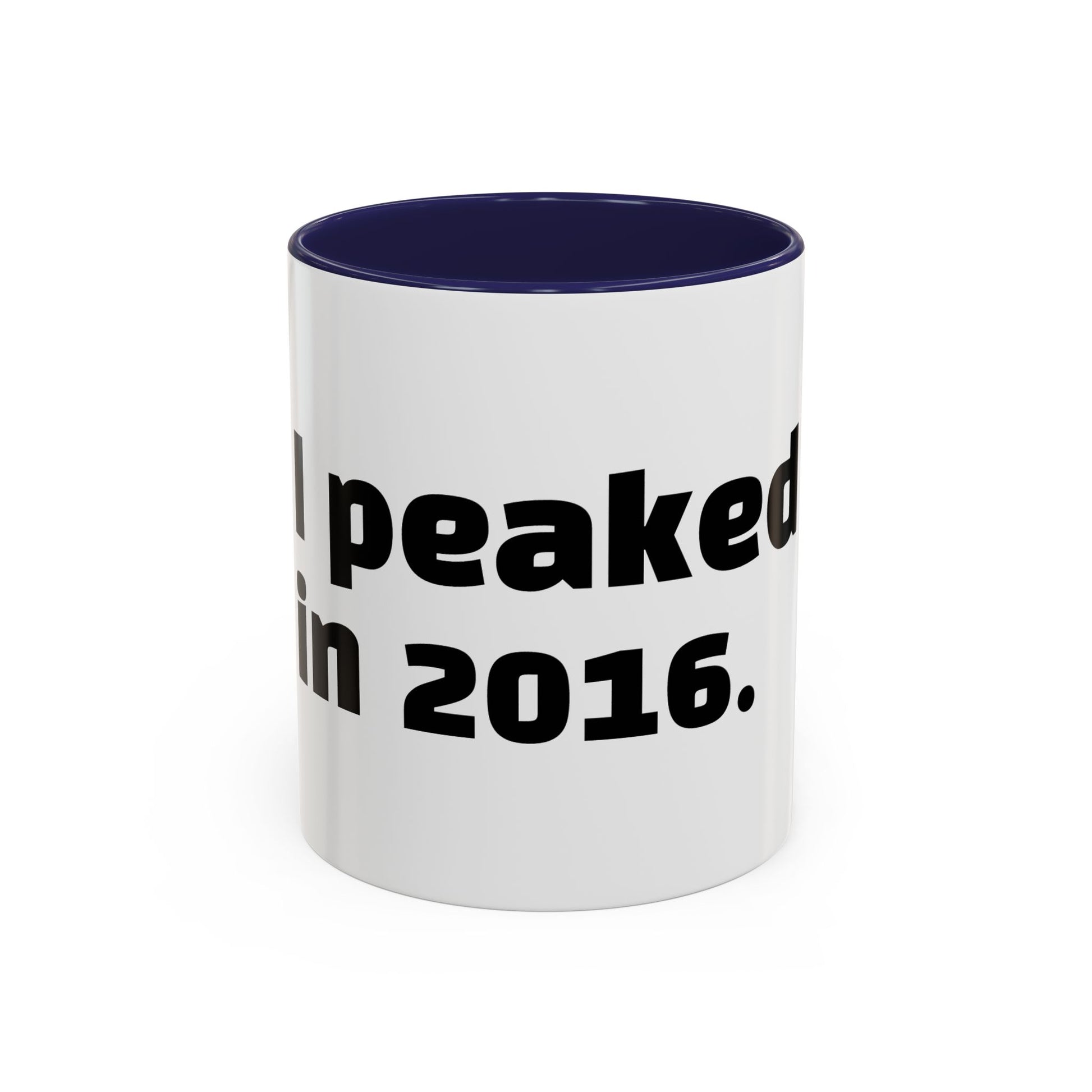 "I peaked in 2016."