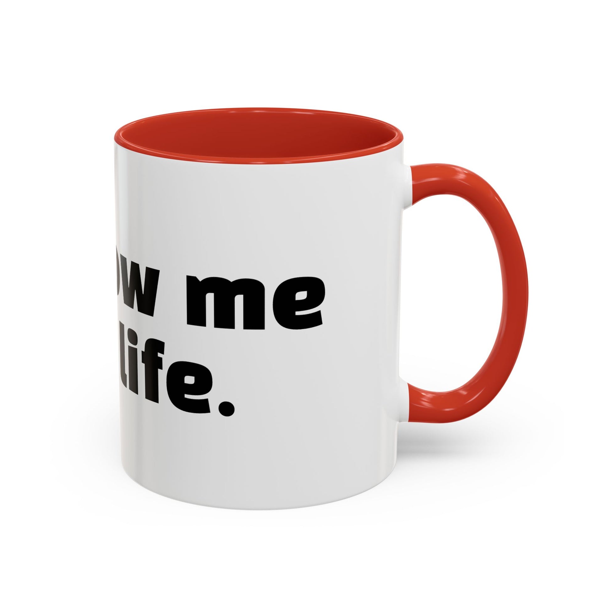 "Unfollow me in real life."