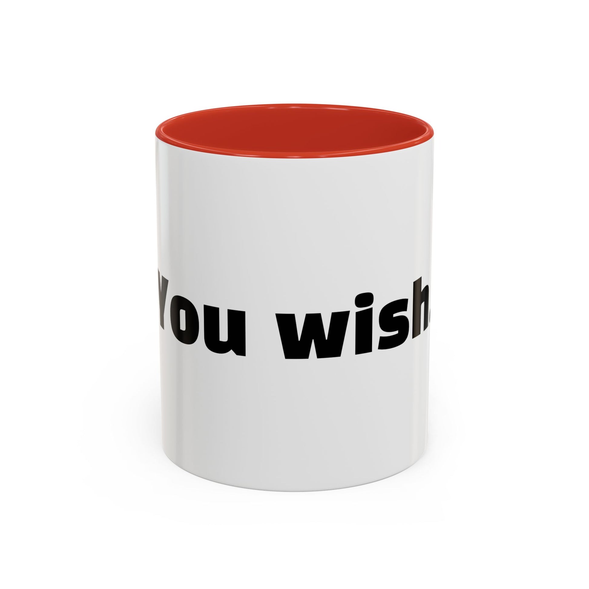 "You wish."