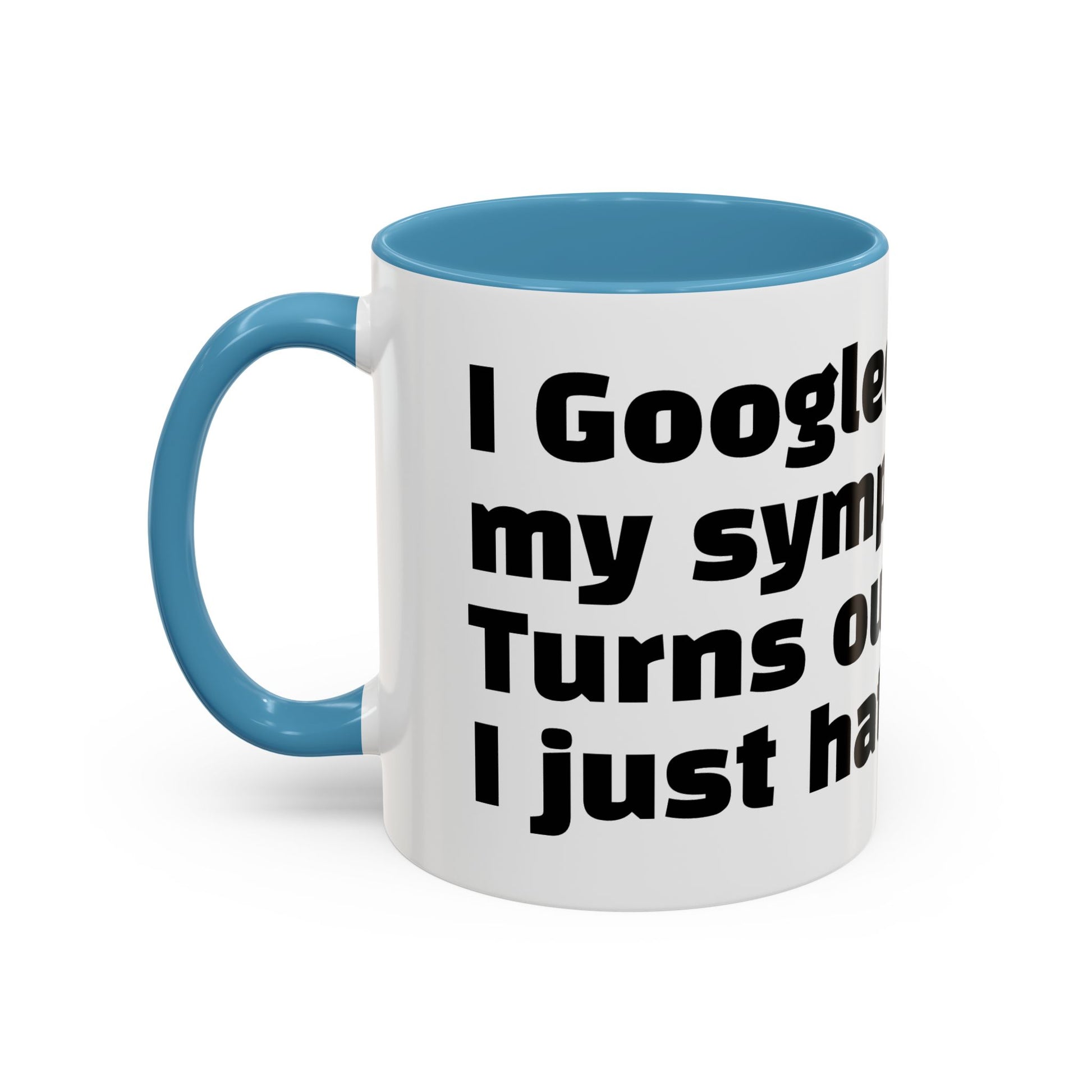 "I Googled my symptoms. Turns out I just hate people."