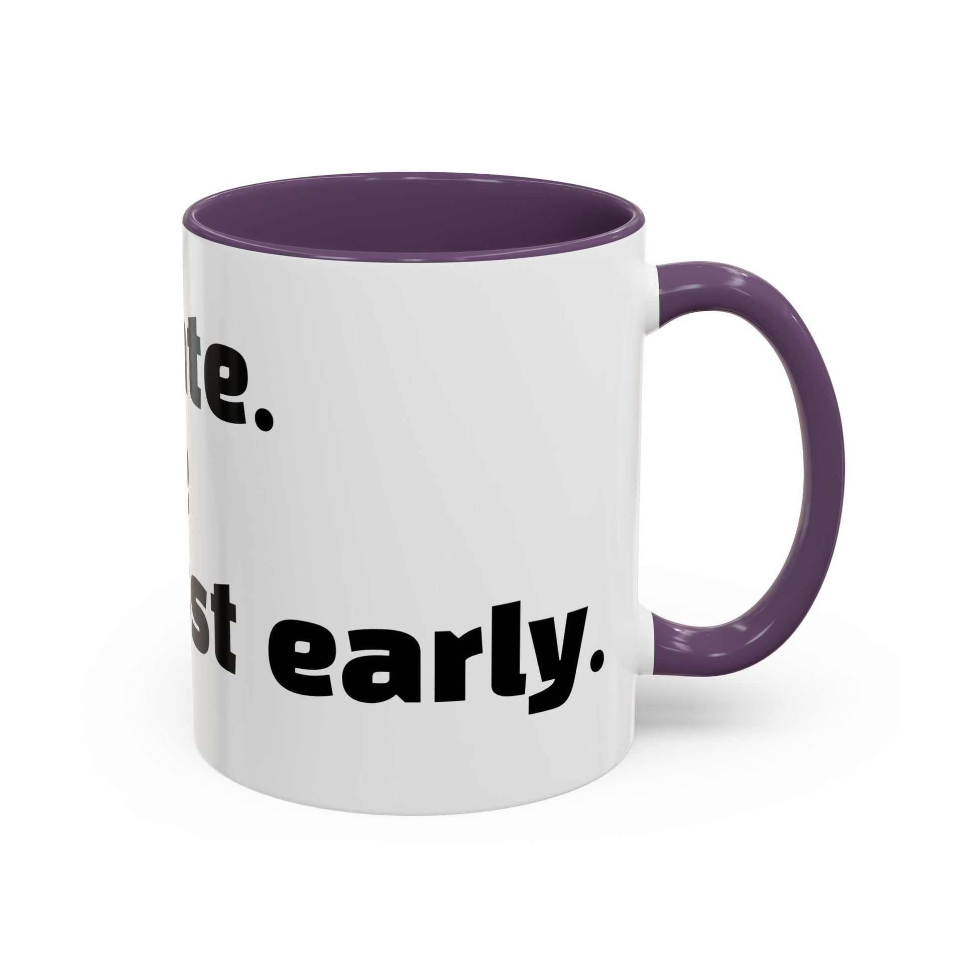 "I’m not late. Everyone else is just early."