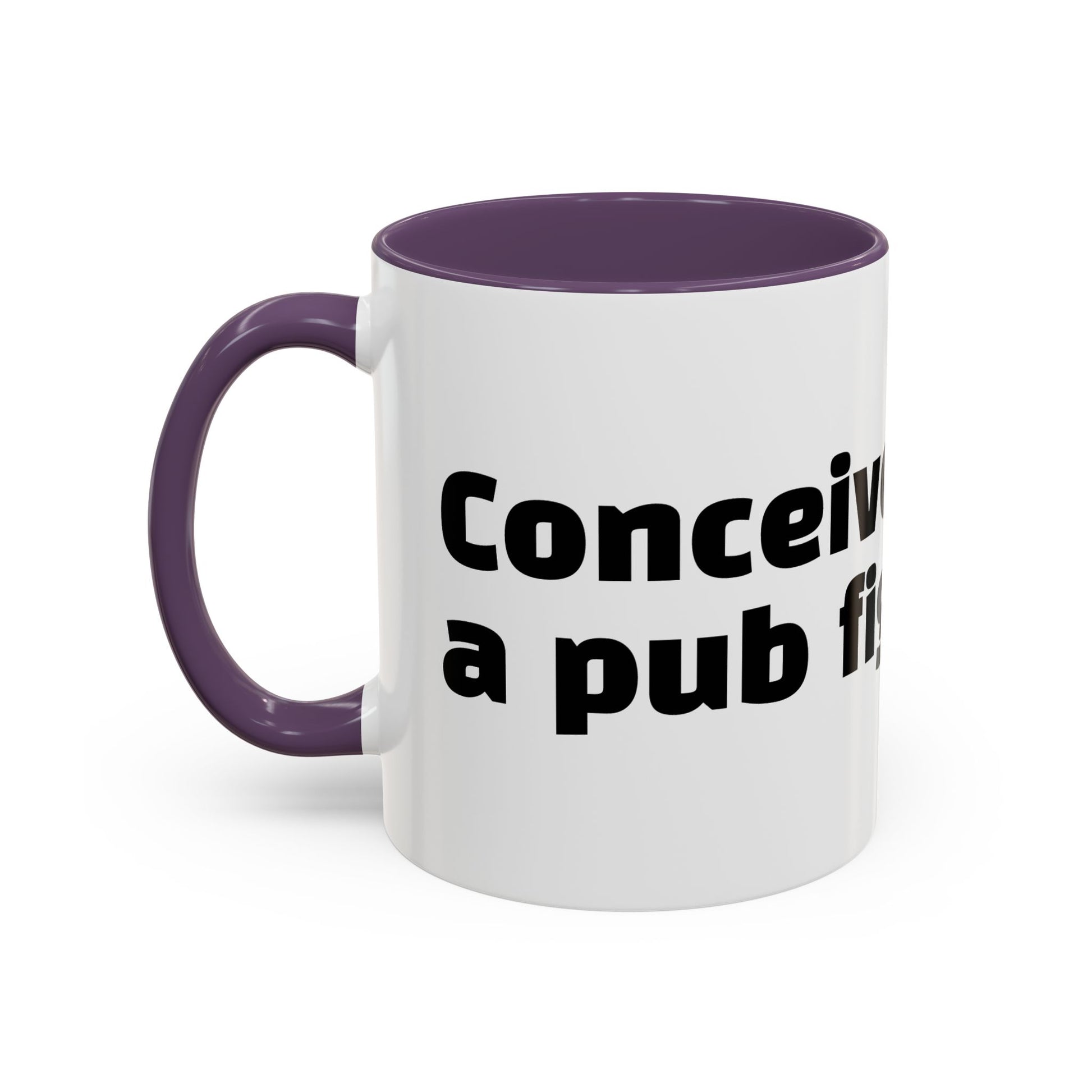 "Conceived during a pub fight."
