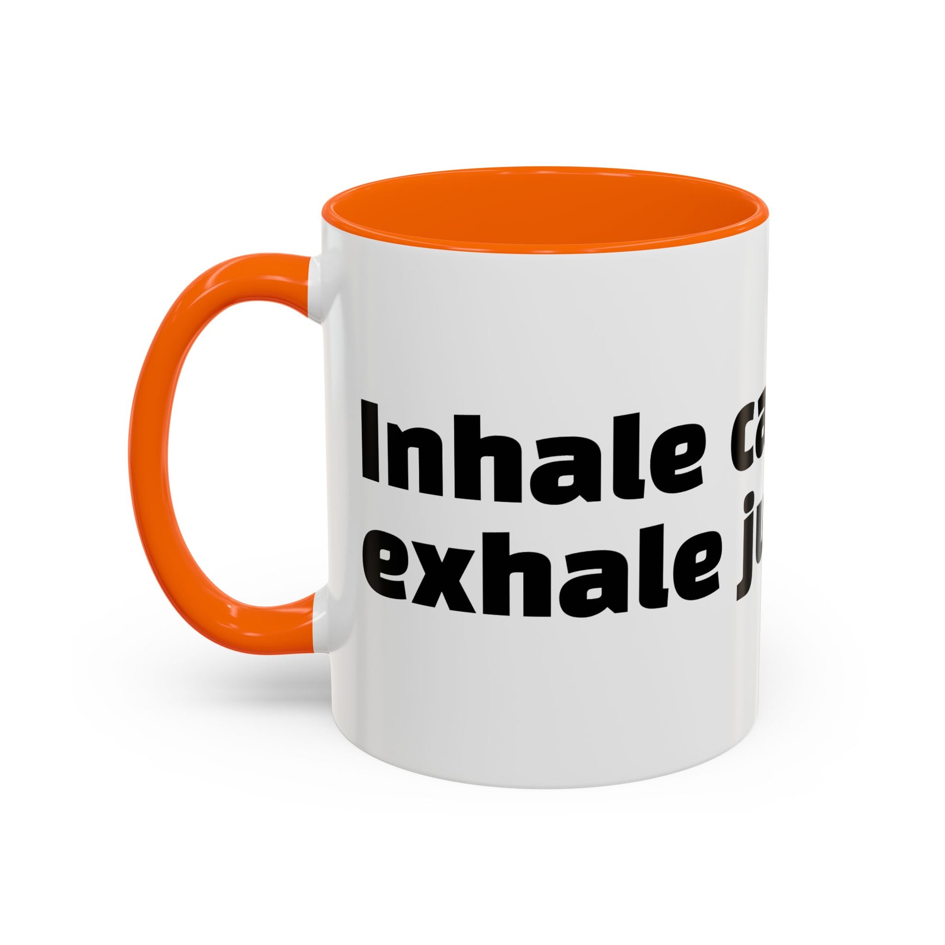 "Inhale caffeine, exhale judgement."