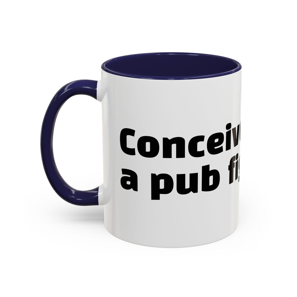 "Conceived during a pub fight."