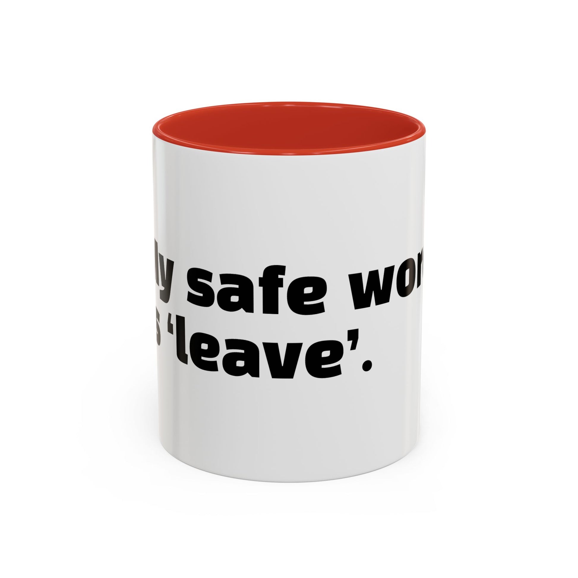 "My safe word is ‘leave’."