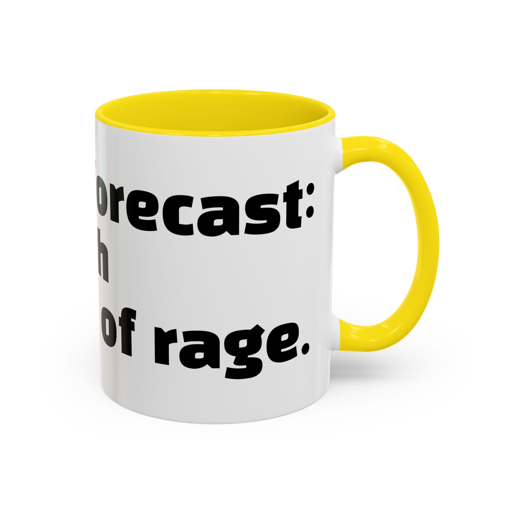 "Today’s forecast: petty with a chance of rage."