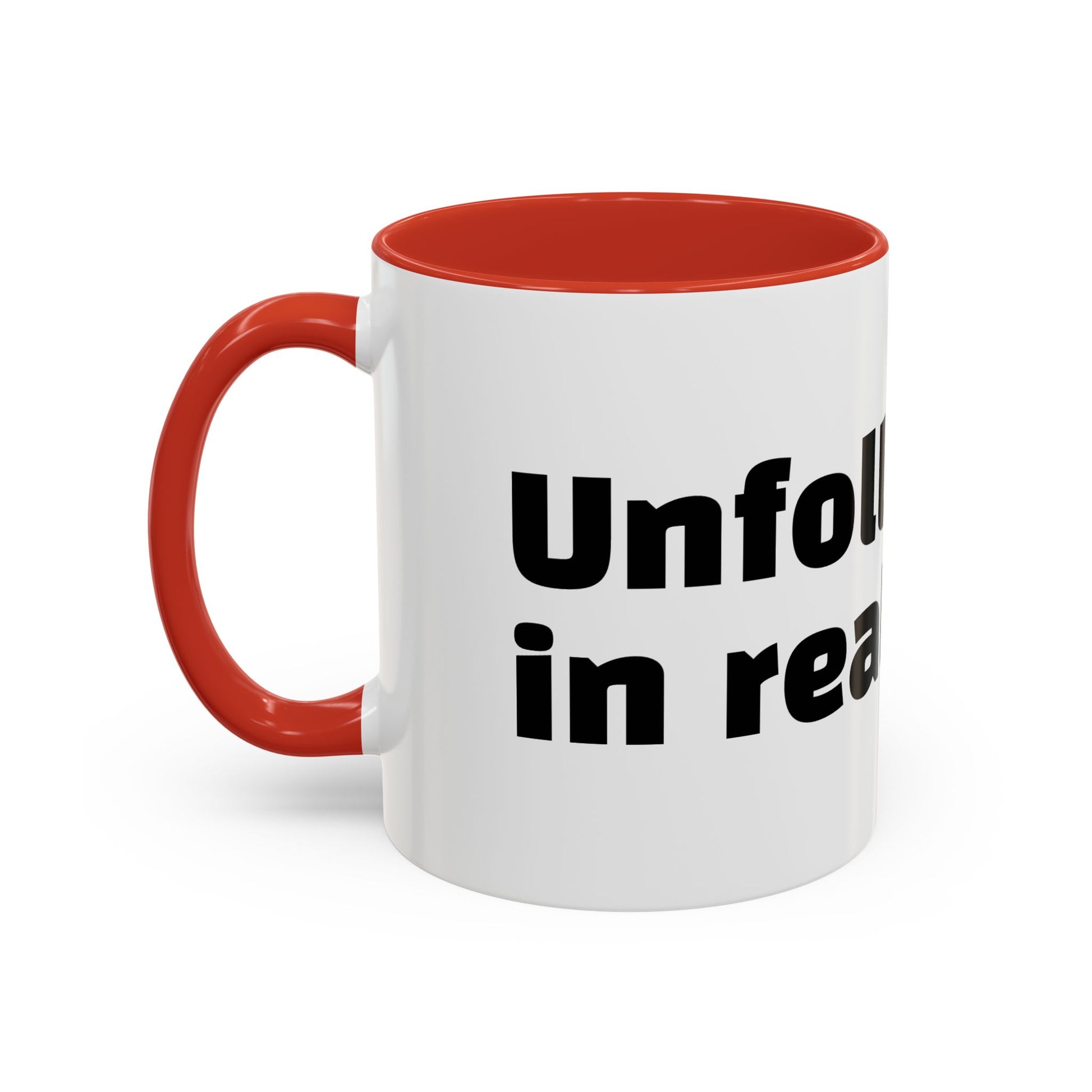 "Unfollow me in real life."
