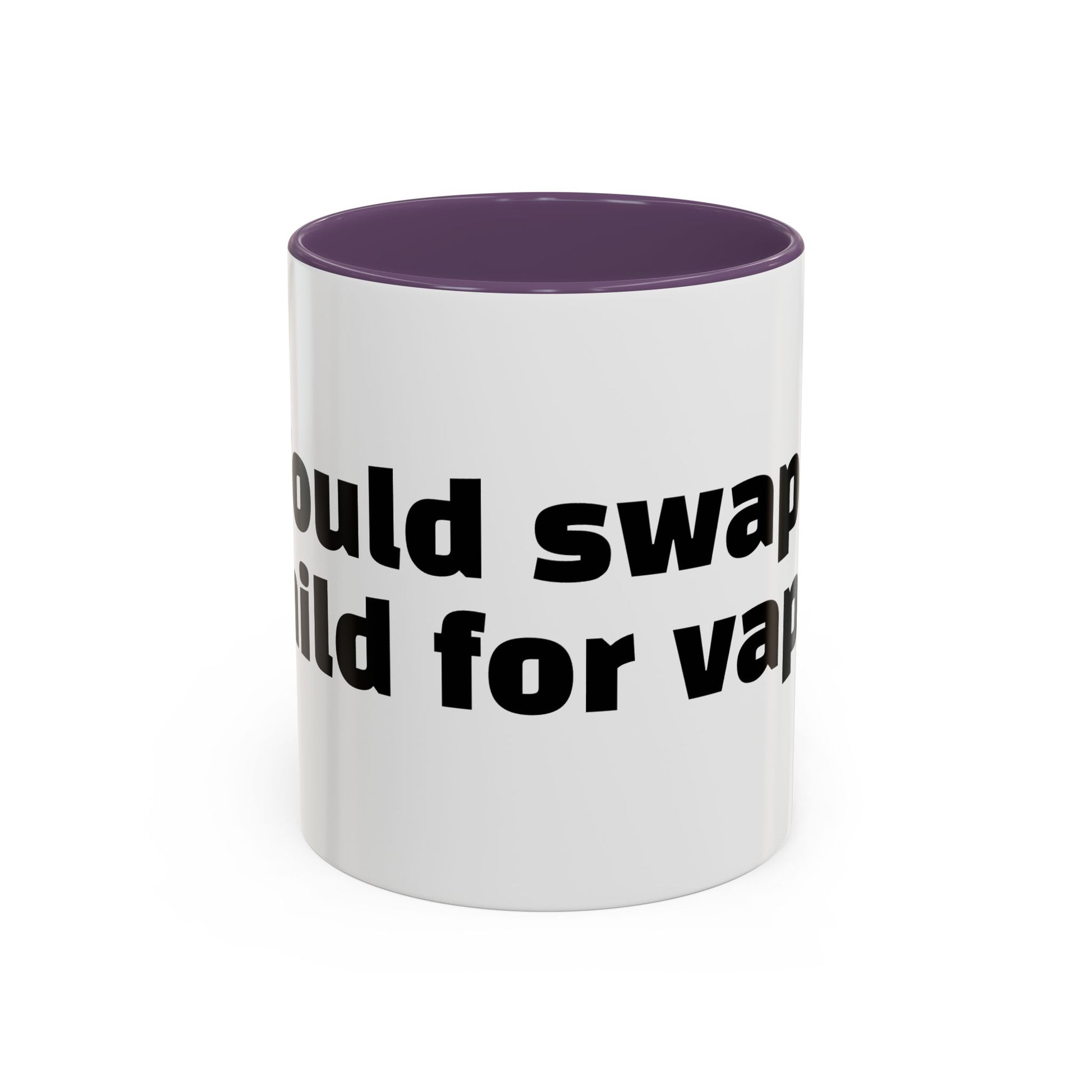 "Would swap child for vape."