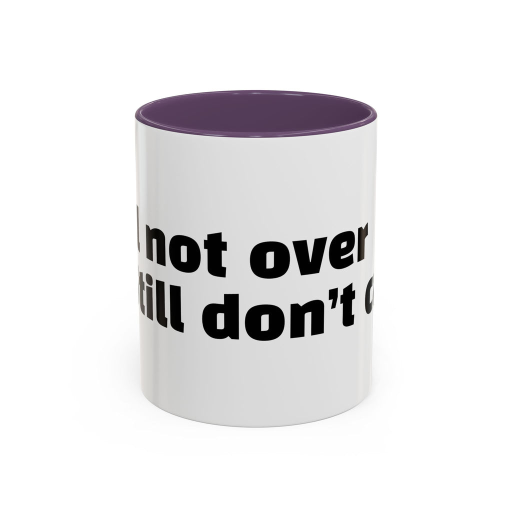 "Still not over it. Still don’t care."