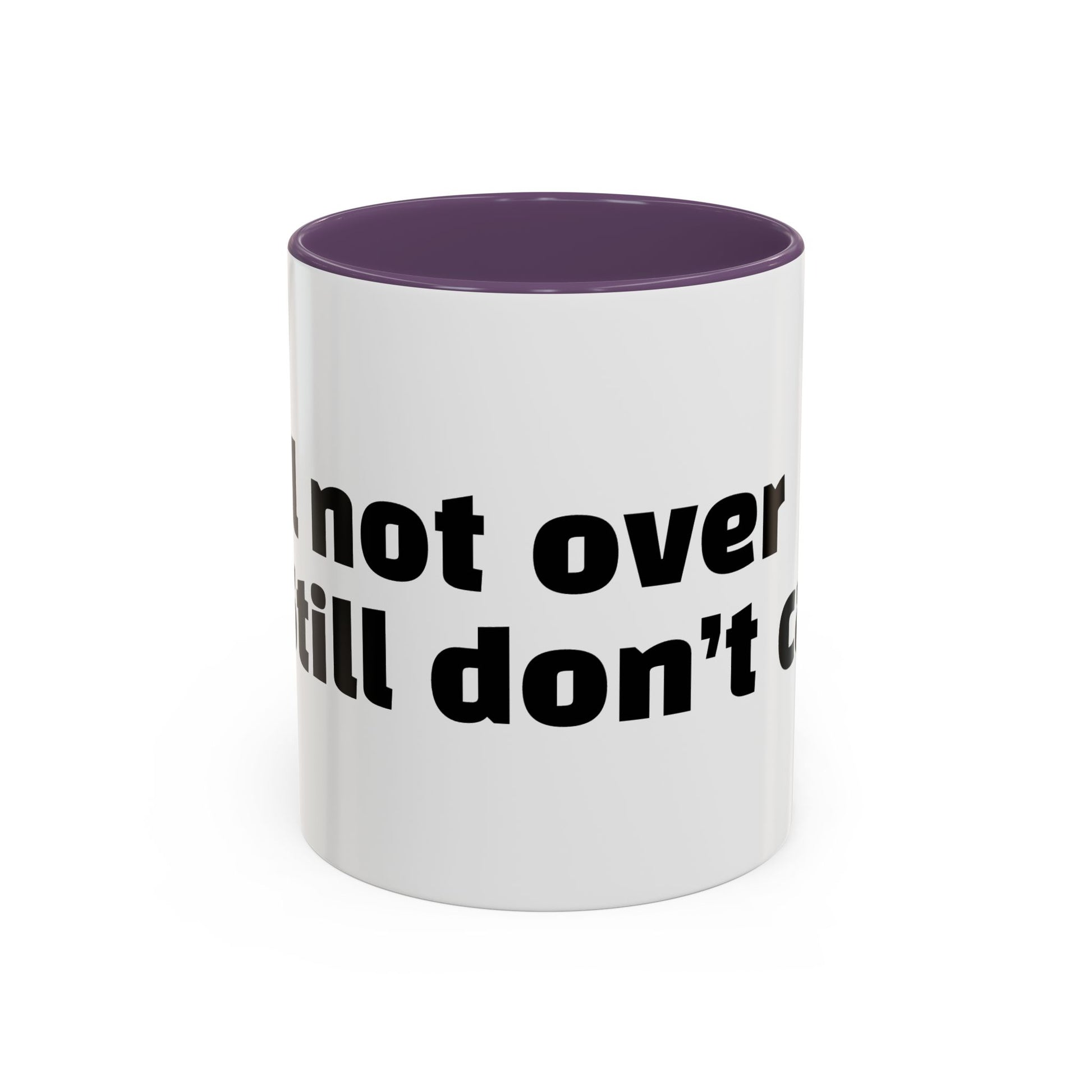 "Still not over it. Still don’t care."