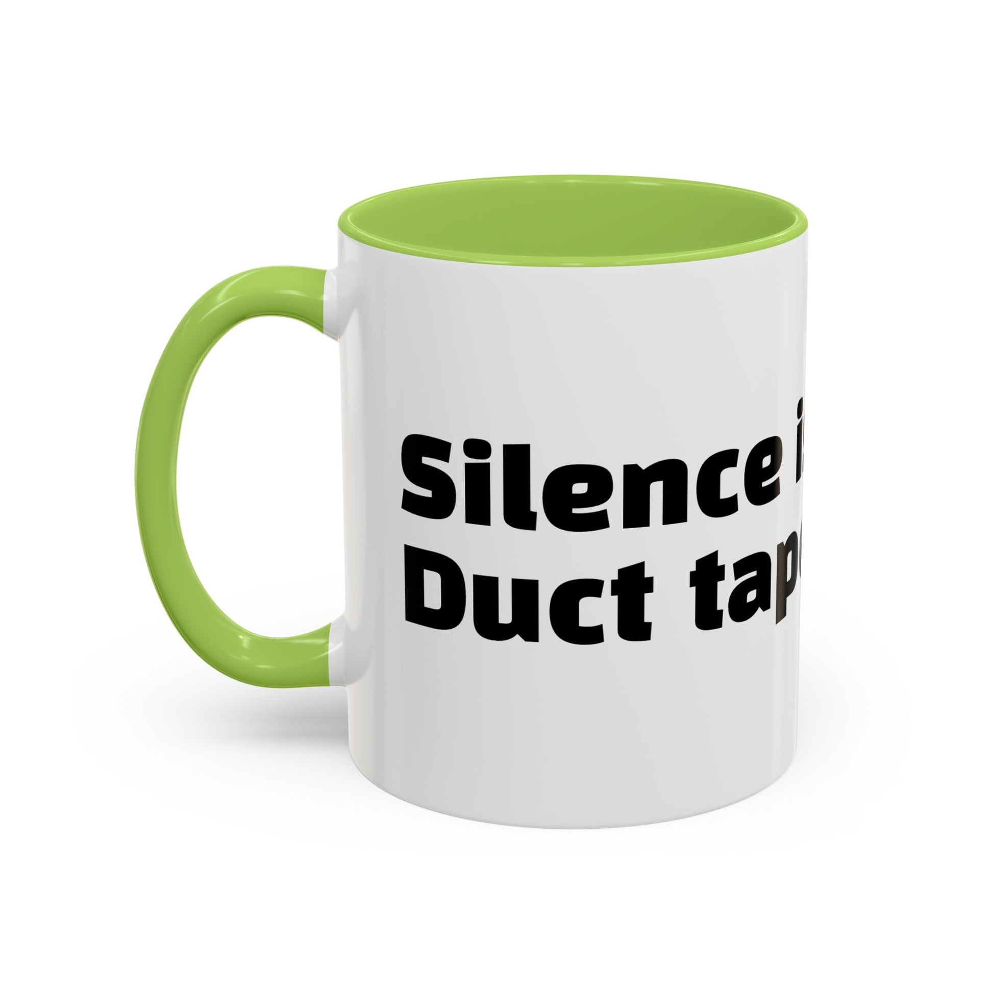 "Silence is golden. Duct tape is silver."