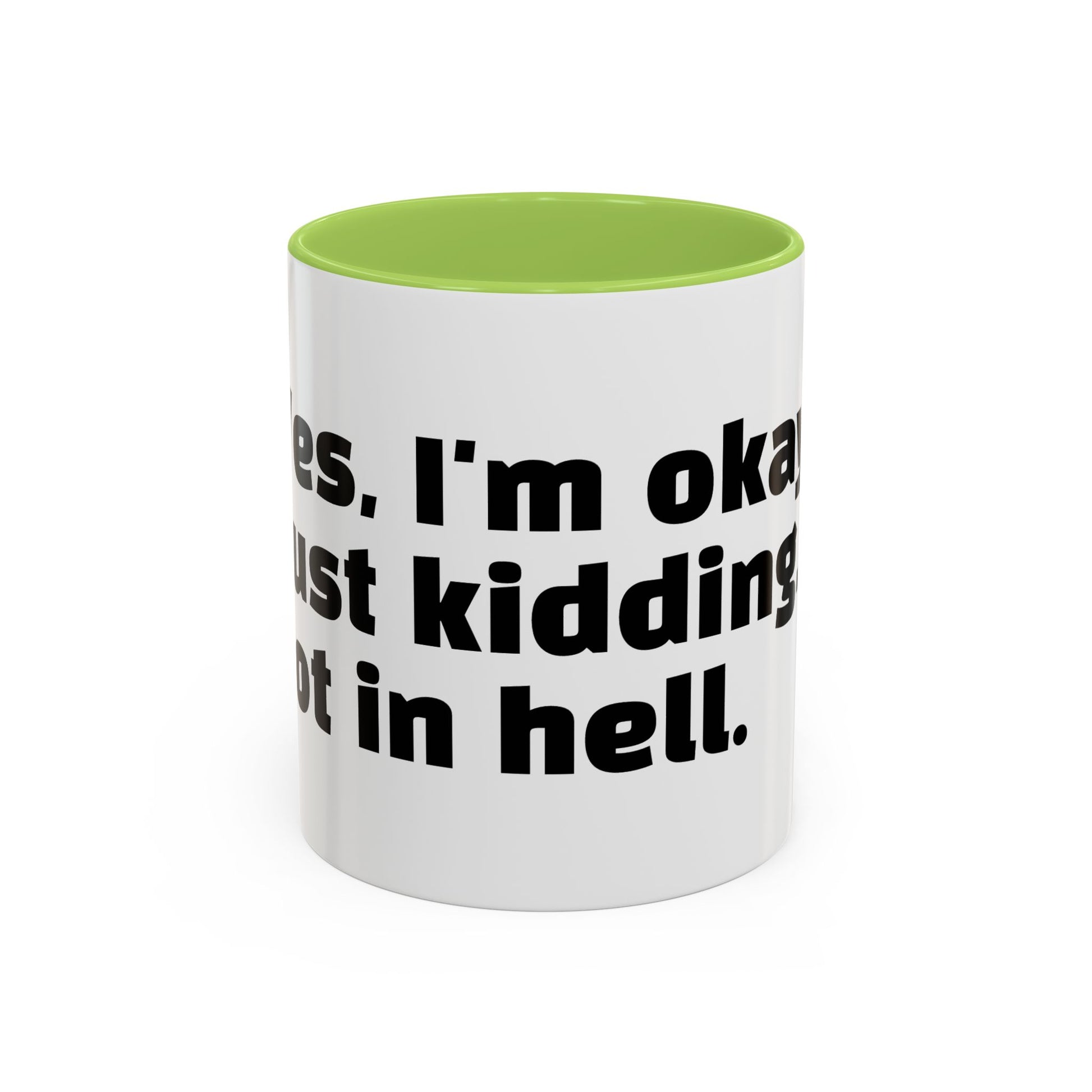 "Yes, I'm okay. Just kidding, rot in hell."