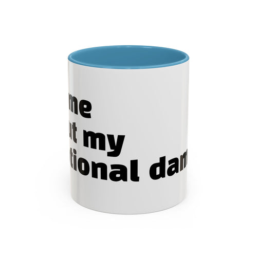 "Ask me about my emotional damage."