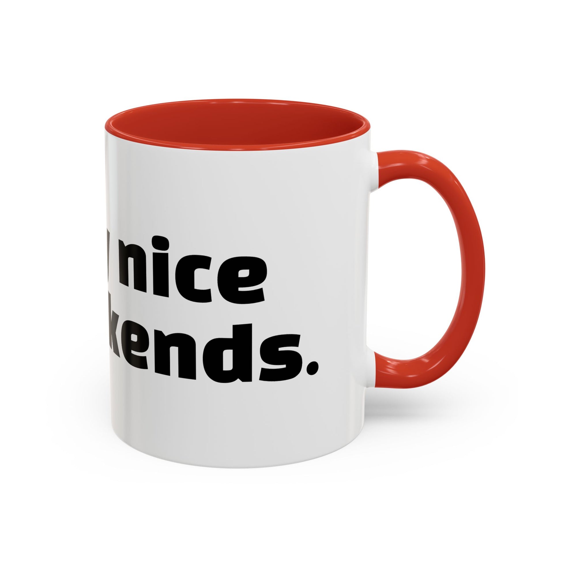 "I’m only nice on weekends."