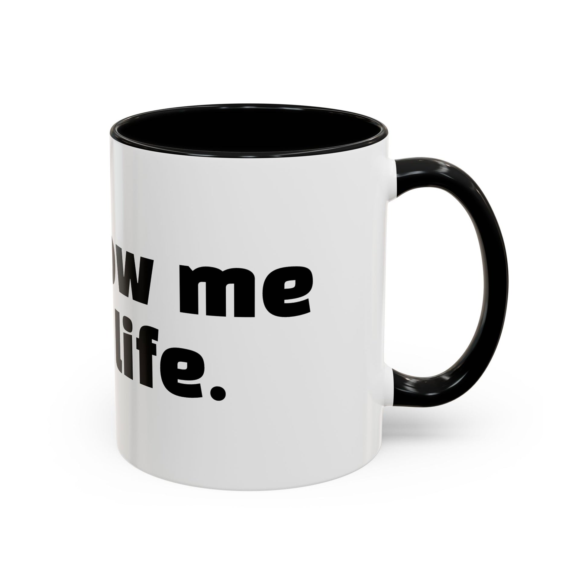 "Unfollow me in real life."