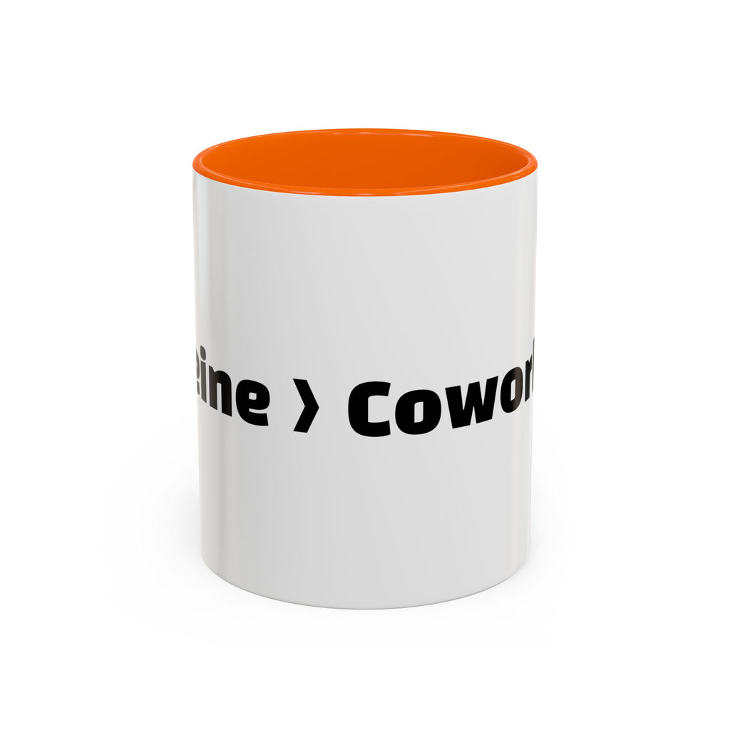 "Caffeine  Coworkers."