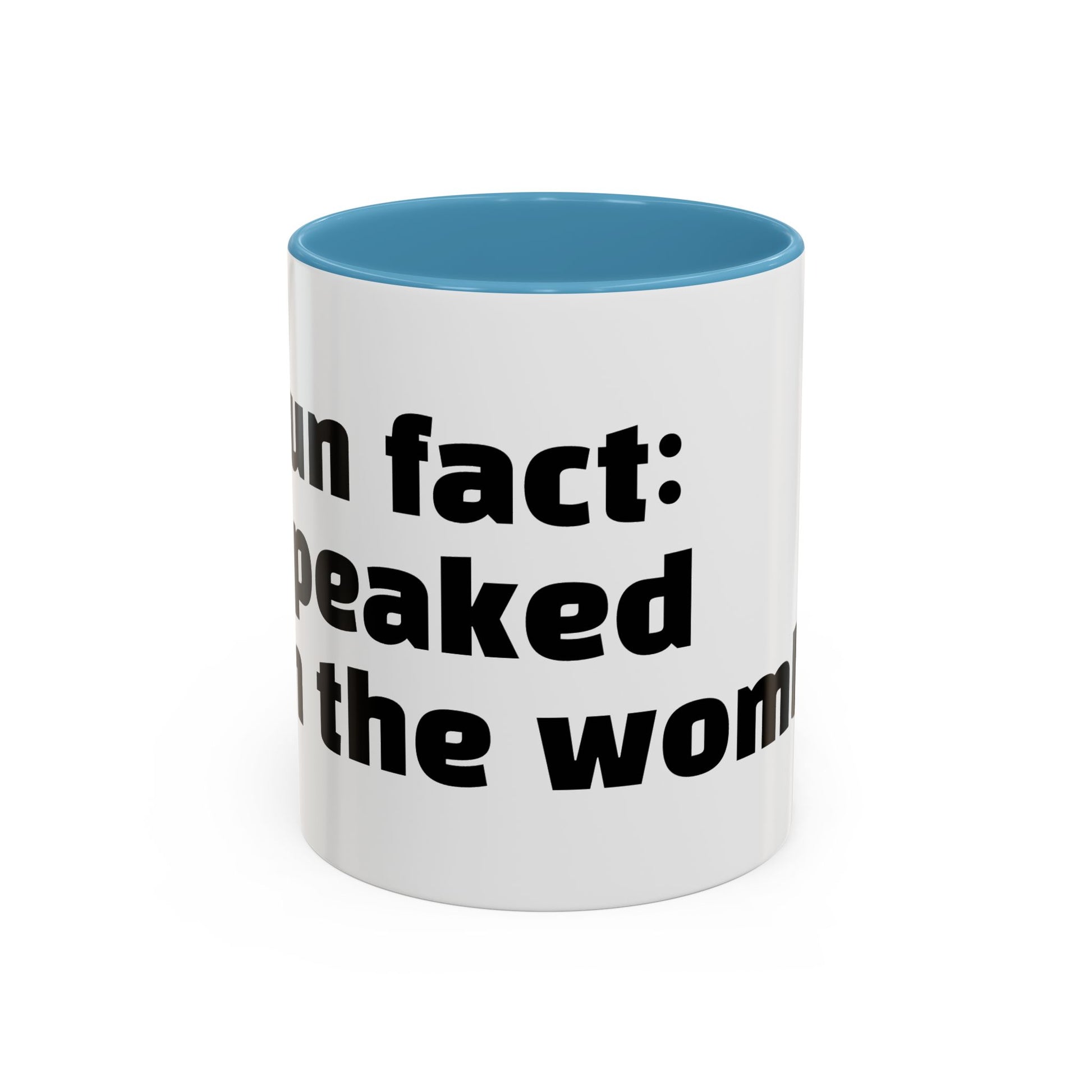 "Fun fact: I peaked in the womb."