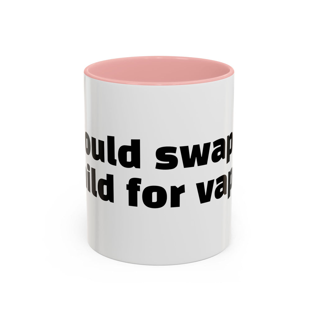 "Would swap child for vape."