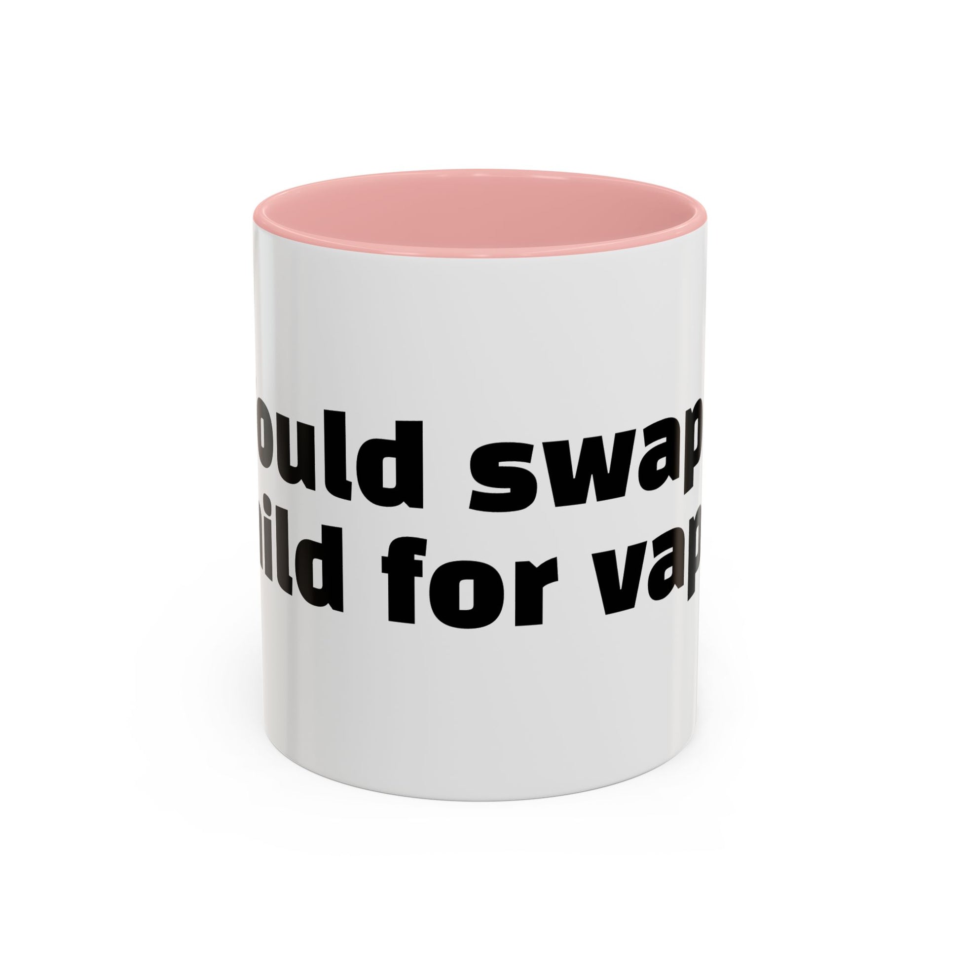 "Would swap child for vape."