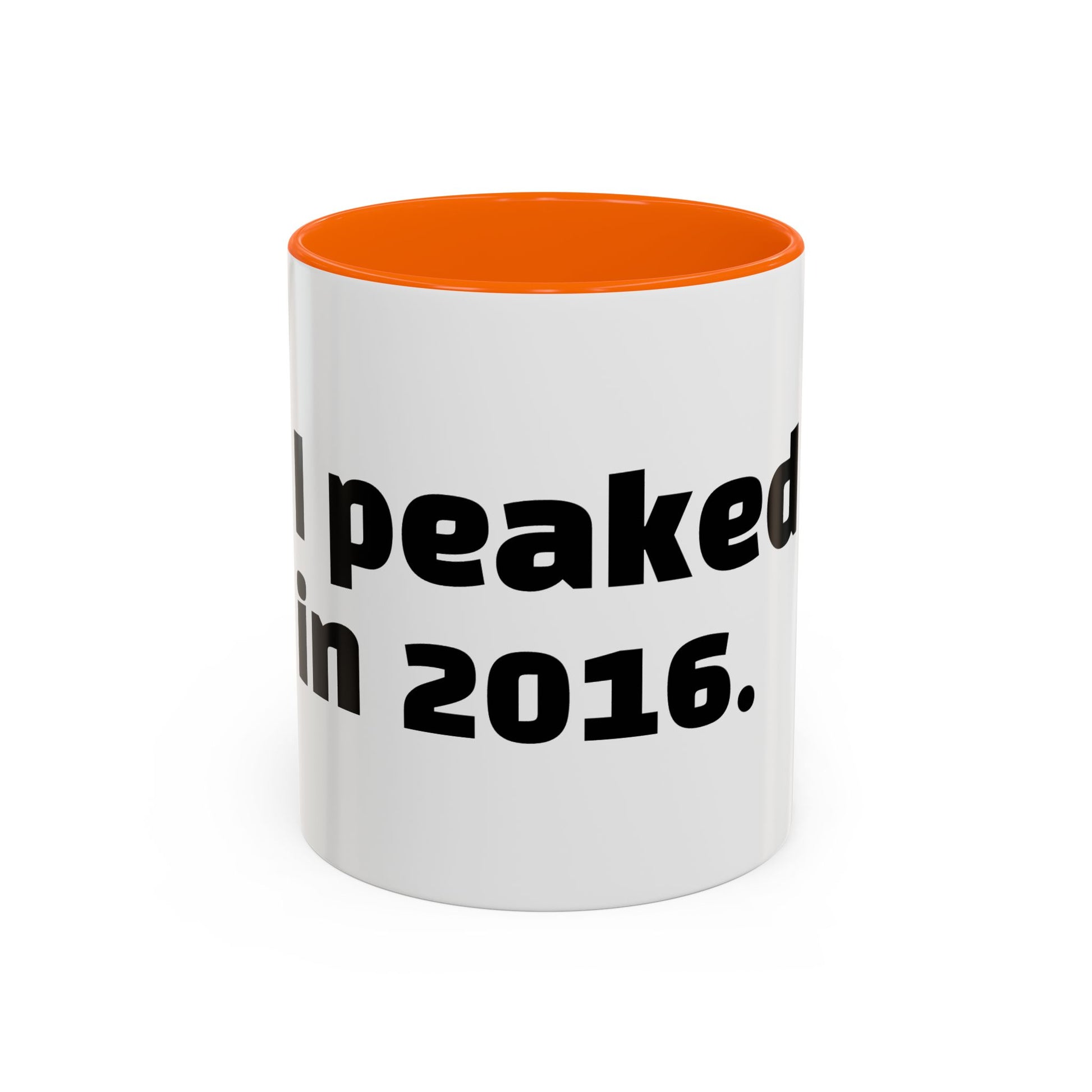 "I peaked in 2016."