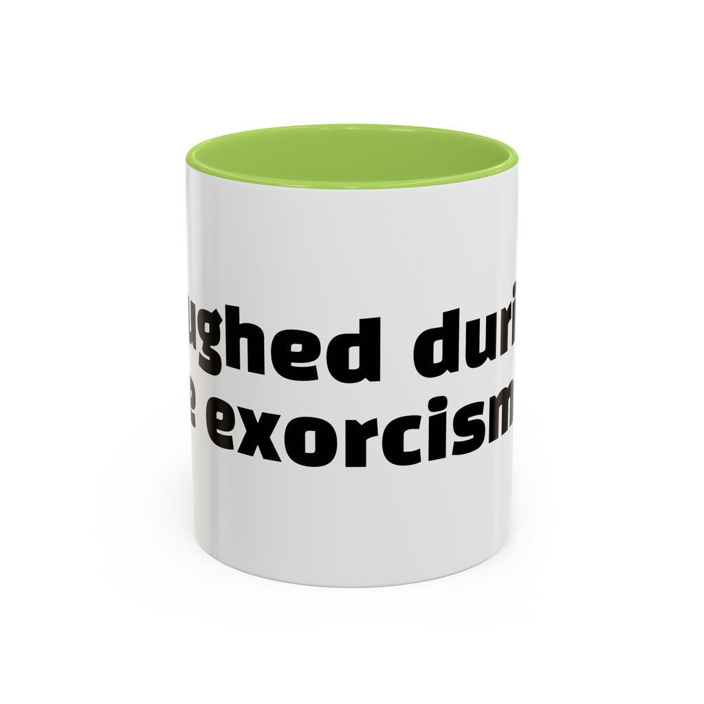 "Laughed during the exorcism."