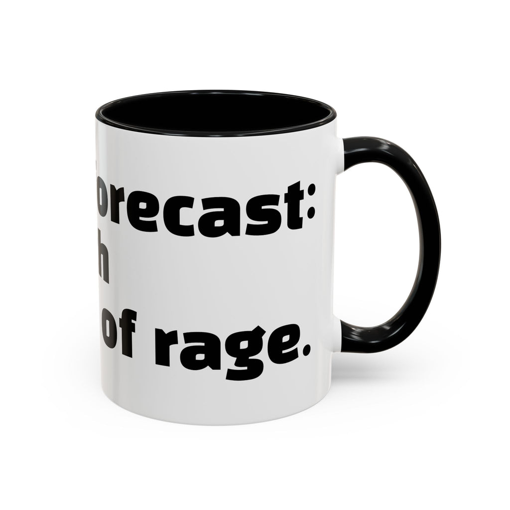 "Today’s forecast: petty with a chance of rage."