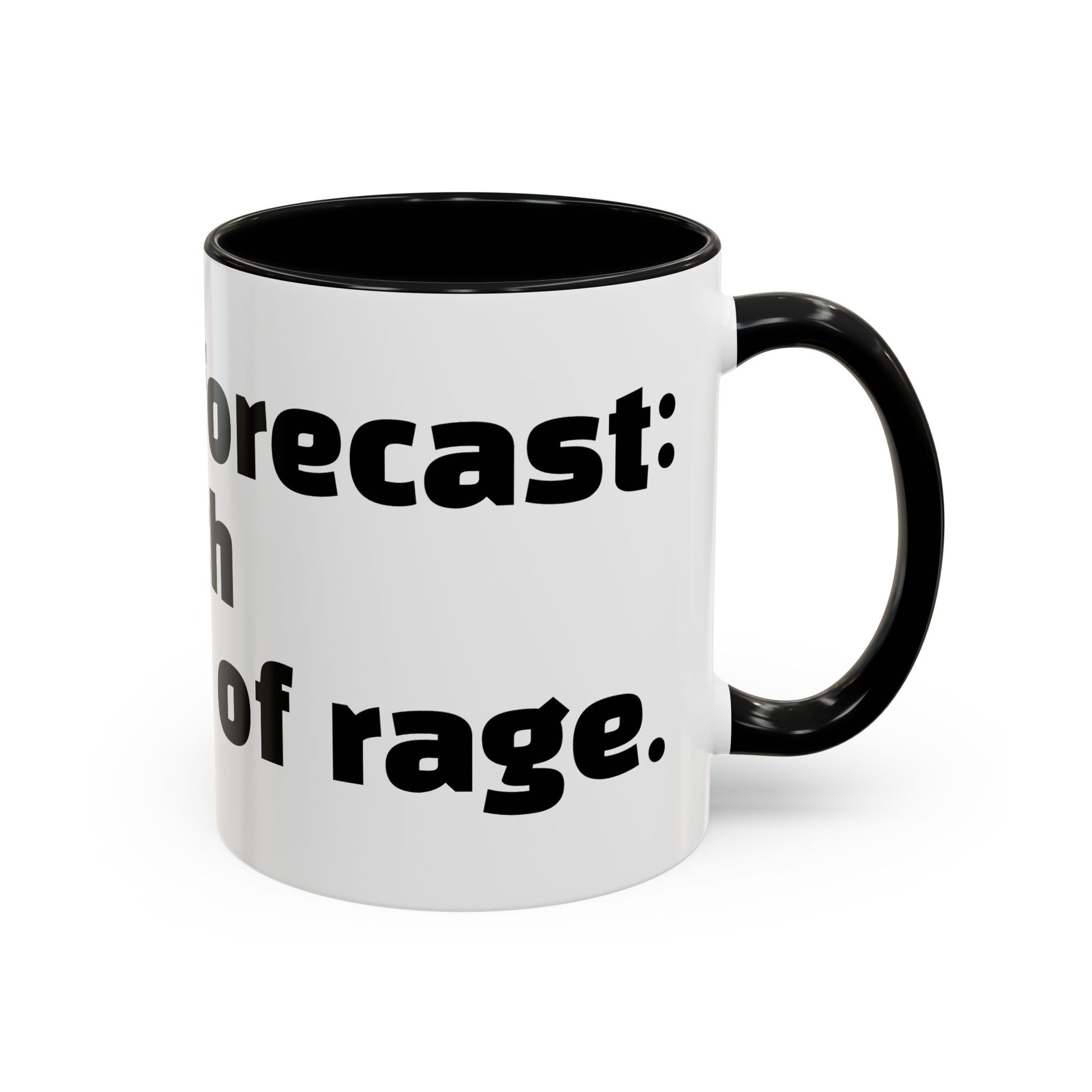 "Today’s forecast: petty with a chance of rage."