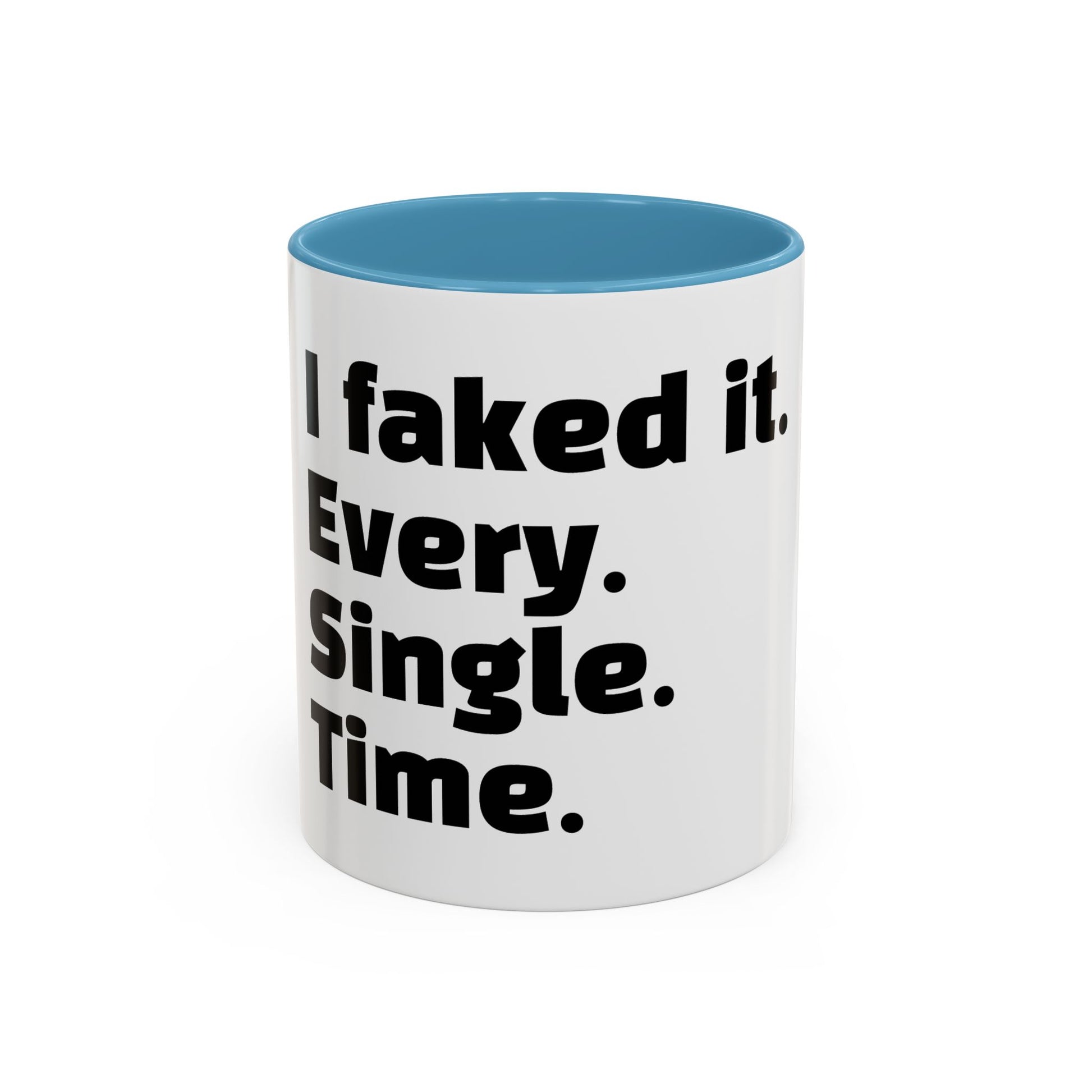 "I faked it. Every. Single. Time."