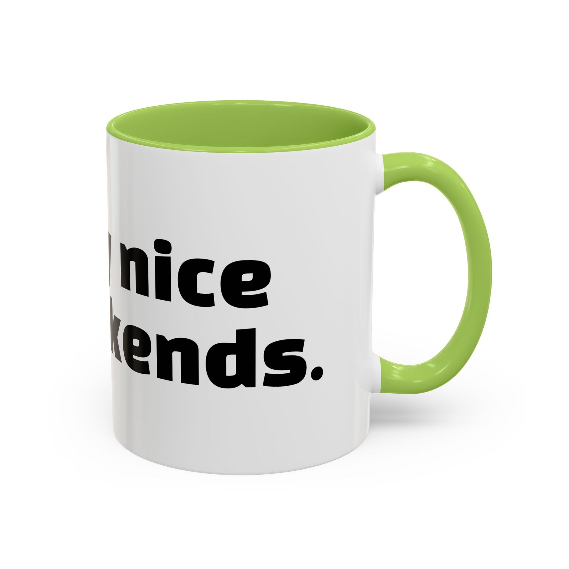 "I’m only nice on weekends."