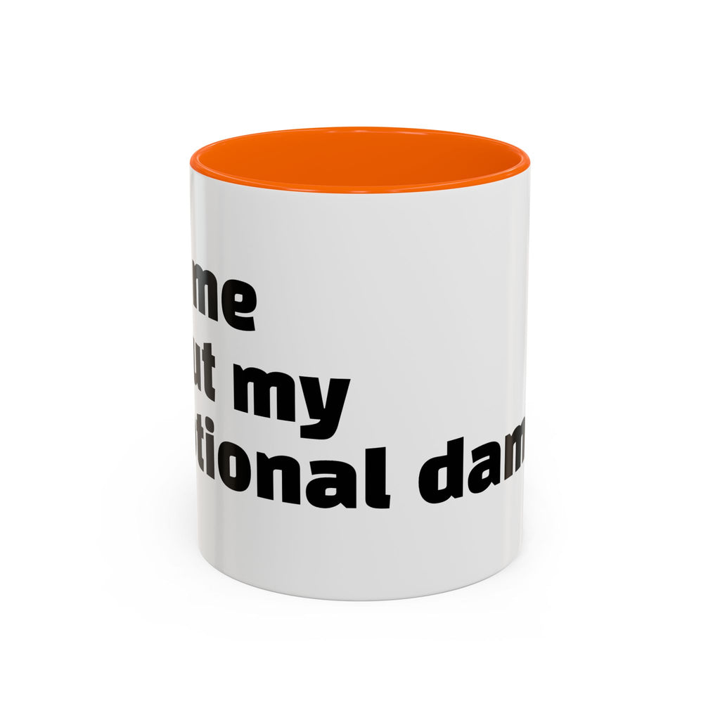 "Ask me about my emotional damage."