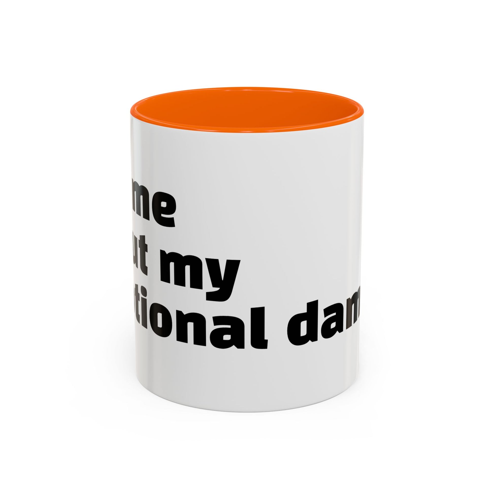 "Ask me about my emotional damage."