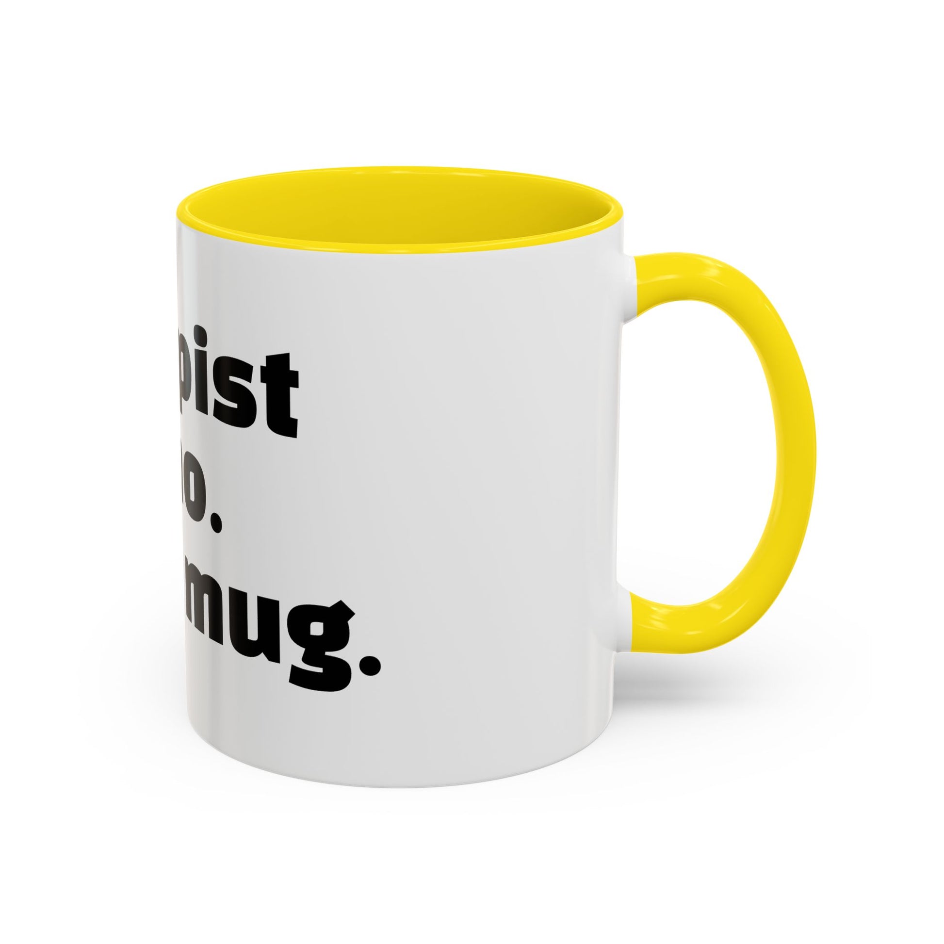 "Therapist said no. I said mug."