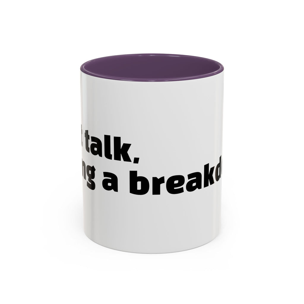 "Can’t talk, having a breakdown."