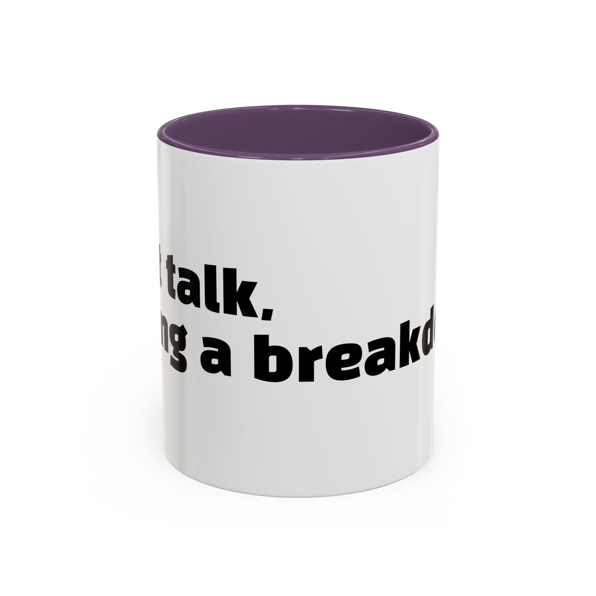 "Can’t talk, having a breakdown."