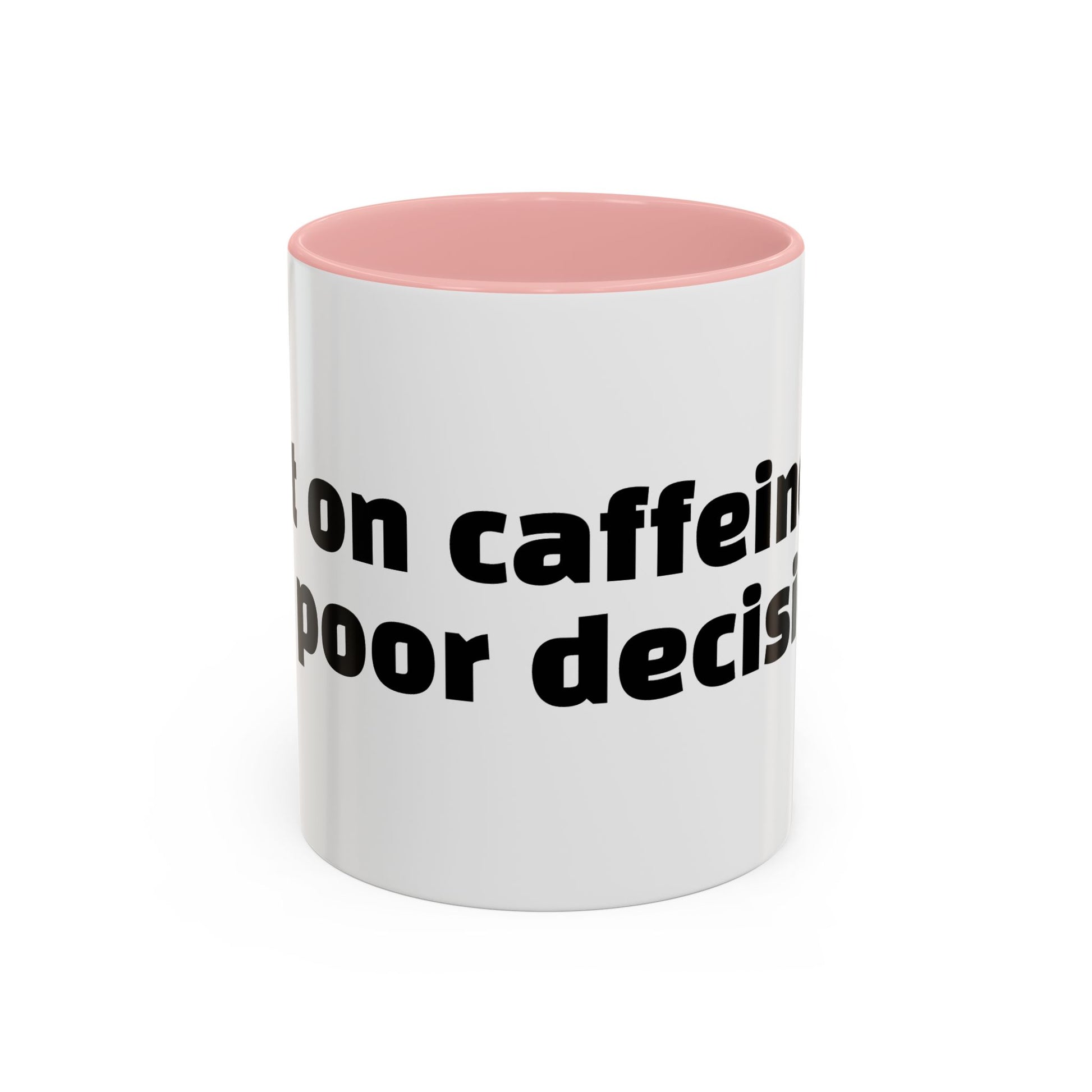 "Built on caffeine and poor decisions."