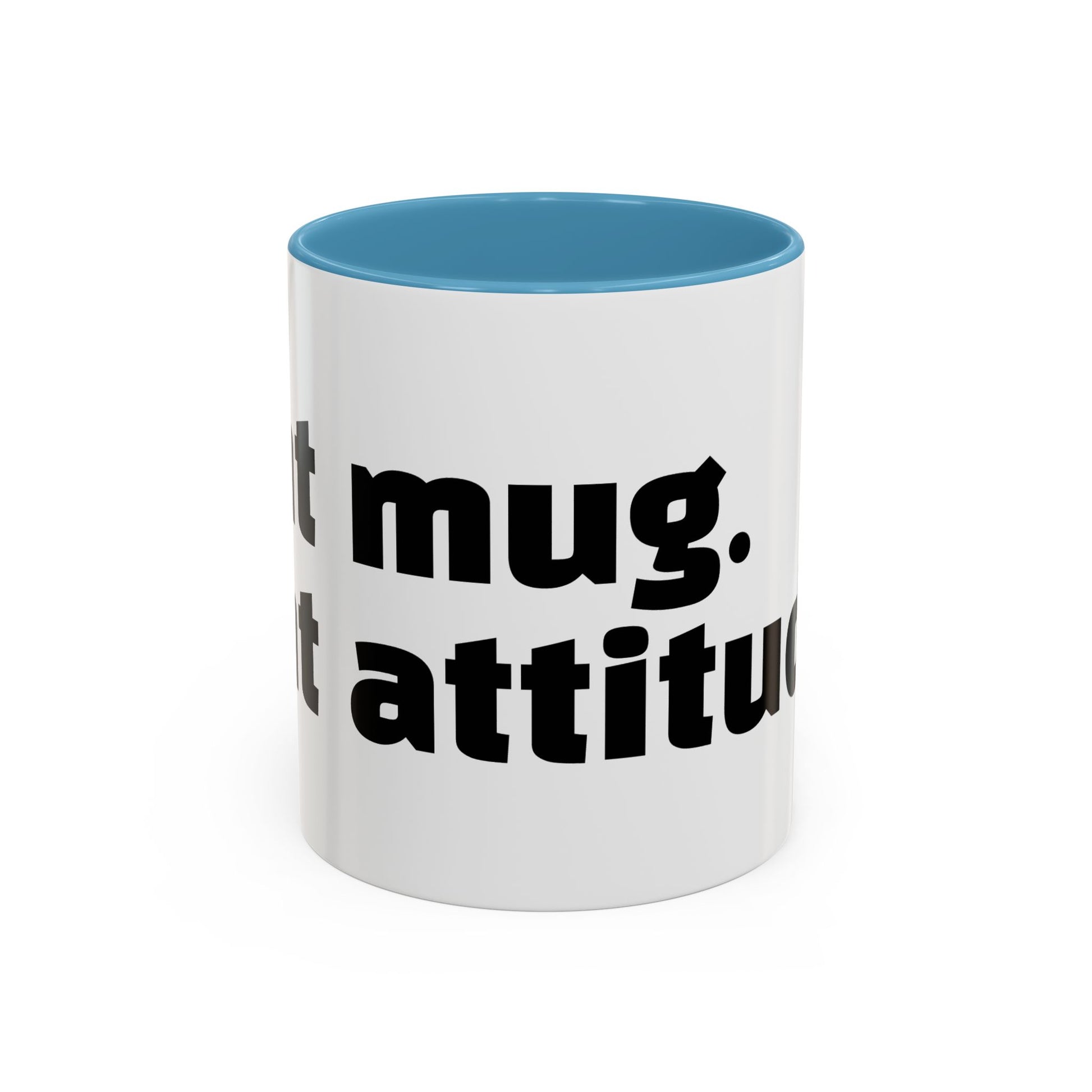 "Sht mug. Sht attitude.”