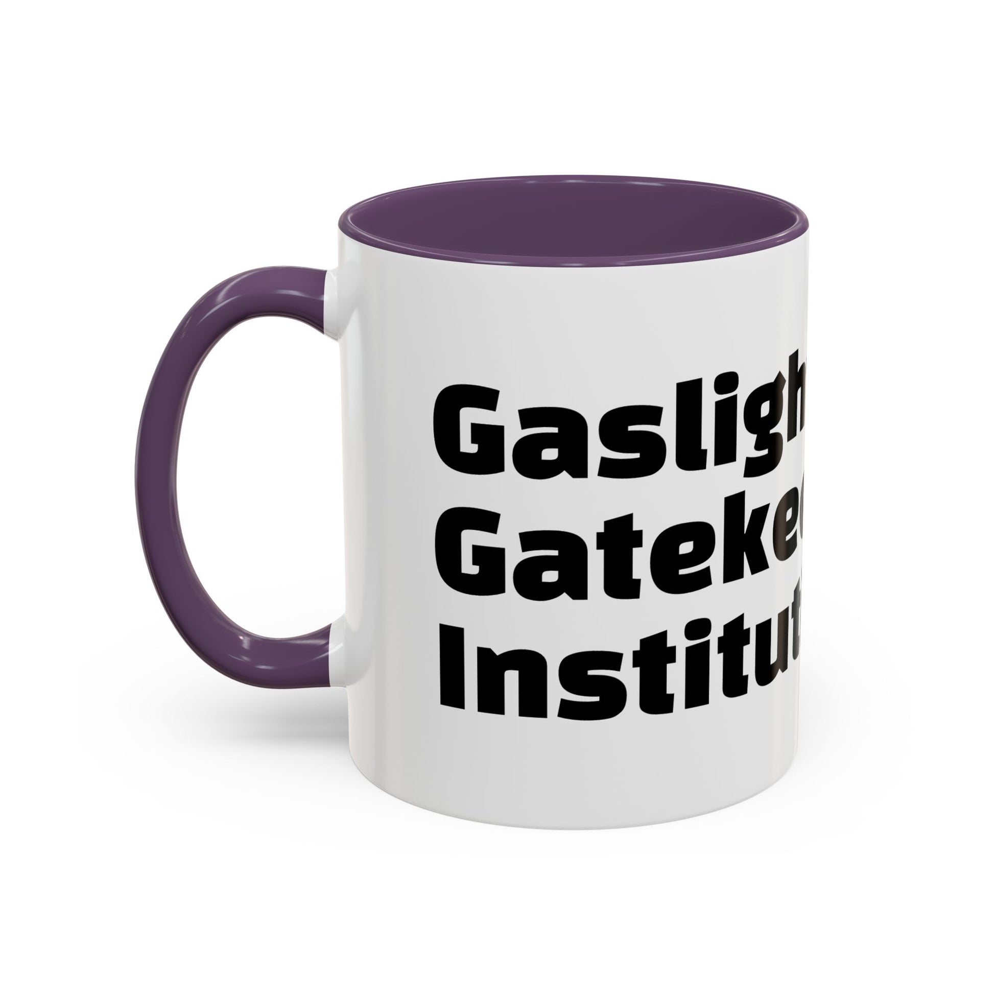 "Gaslight. Gatekeep. Institutionalise."
