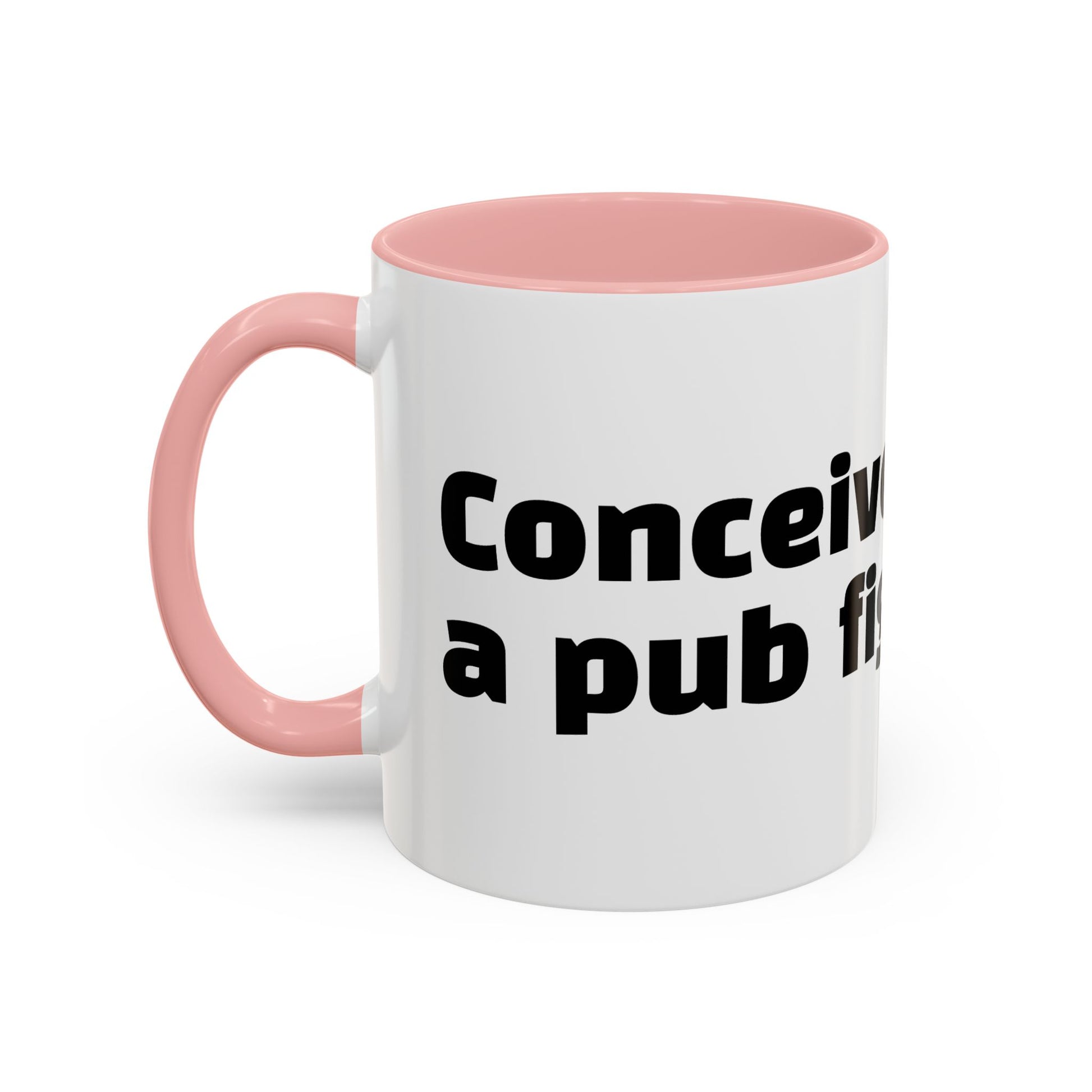"Conceived during a pub fight."