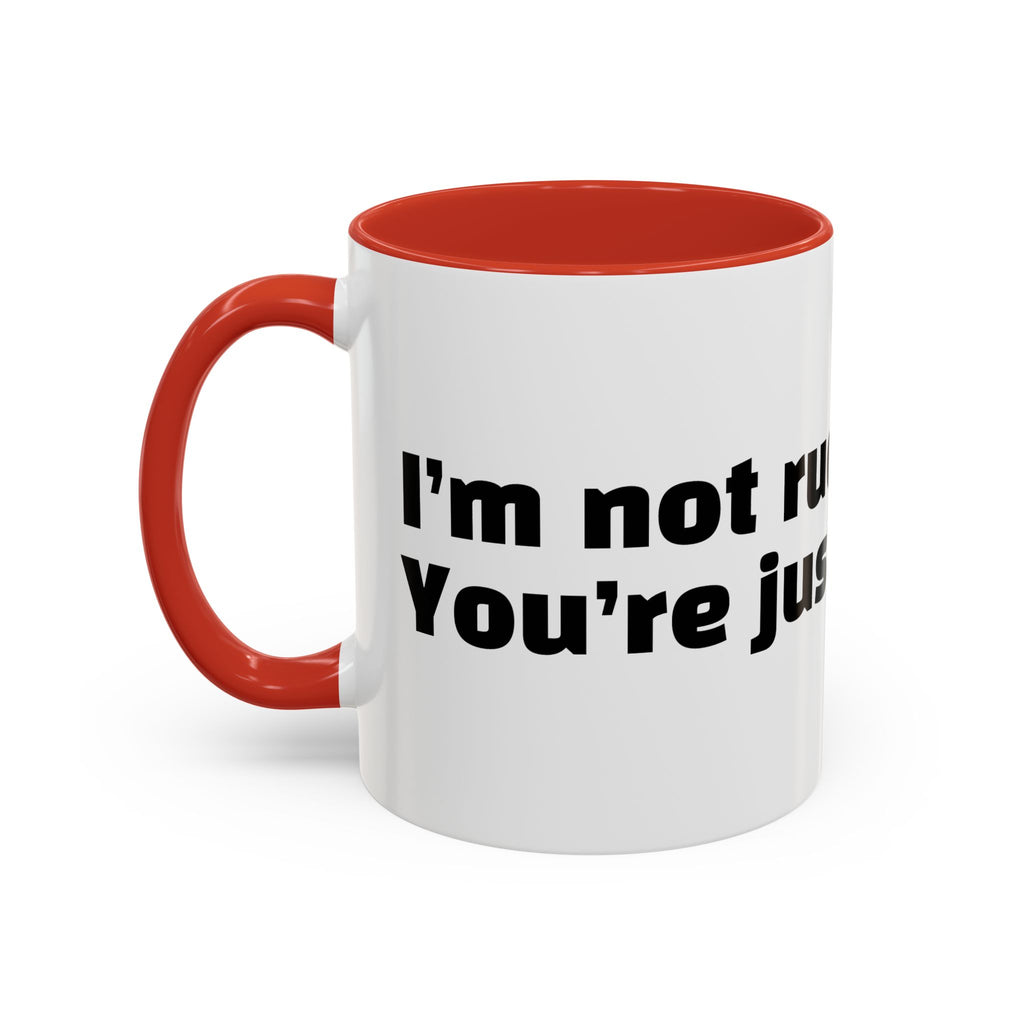 "I’m not rude. You’re just annoying."
