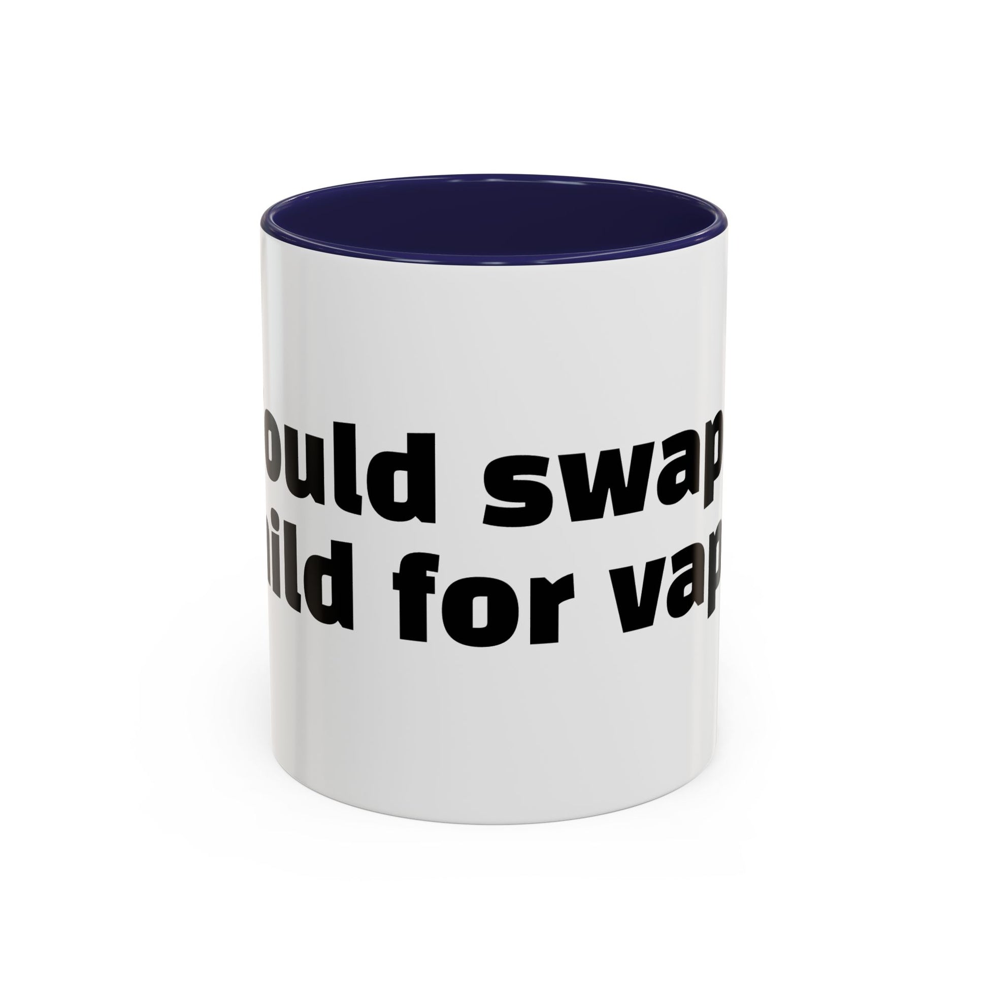 "Would swap child for vape."