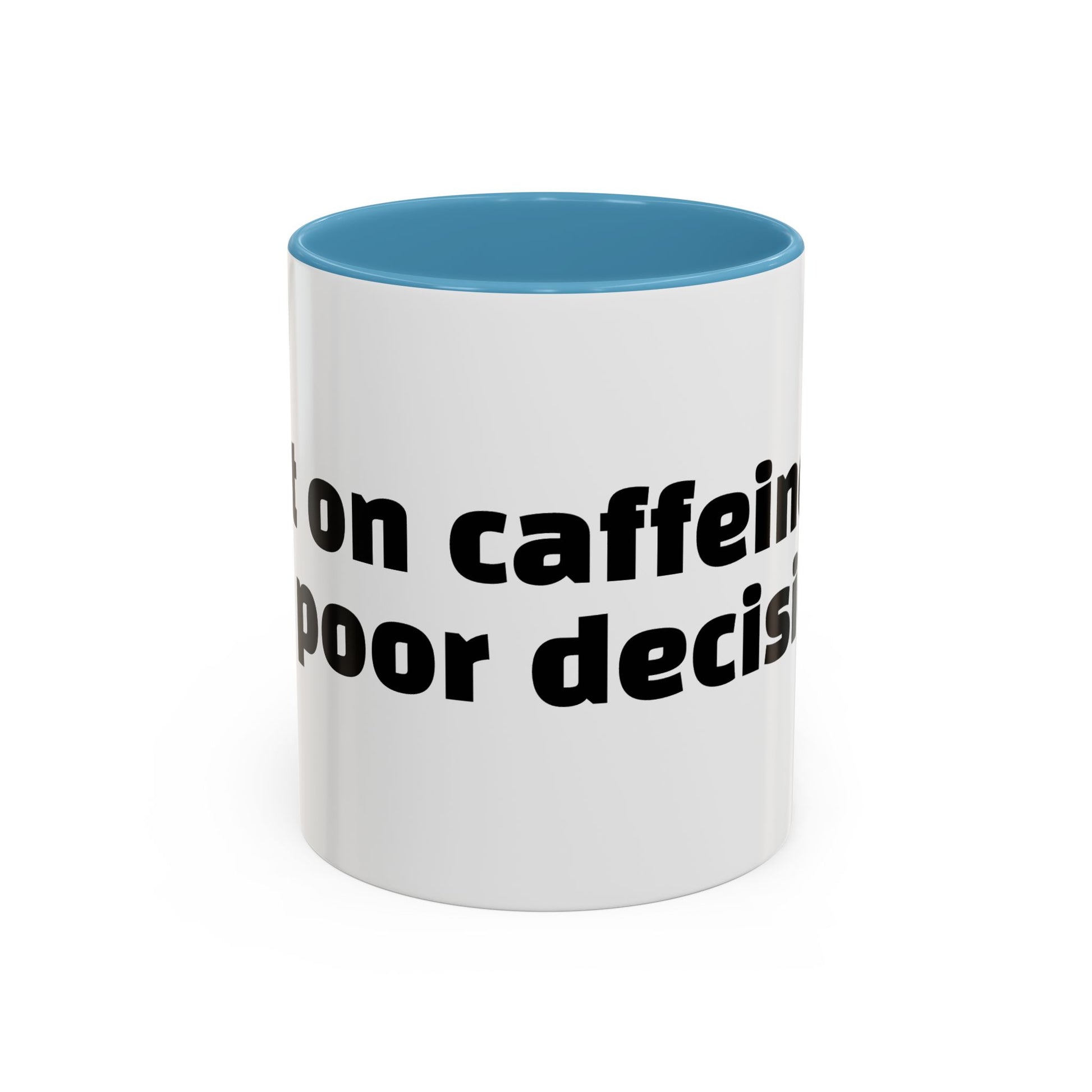 "Built on caffeine and poor decisions."