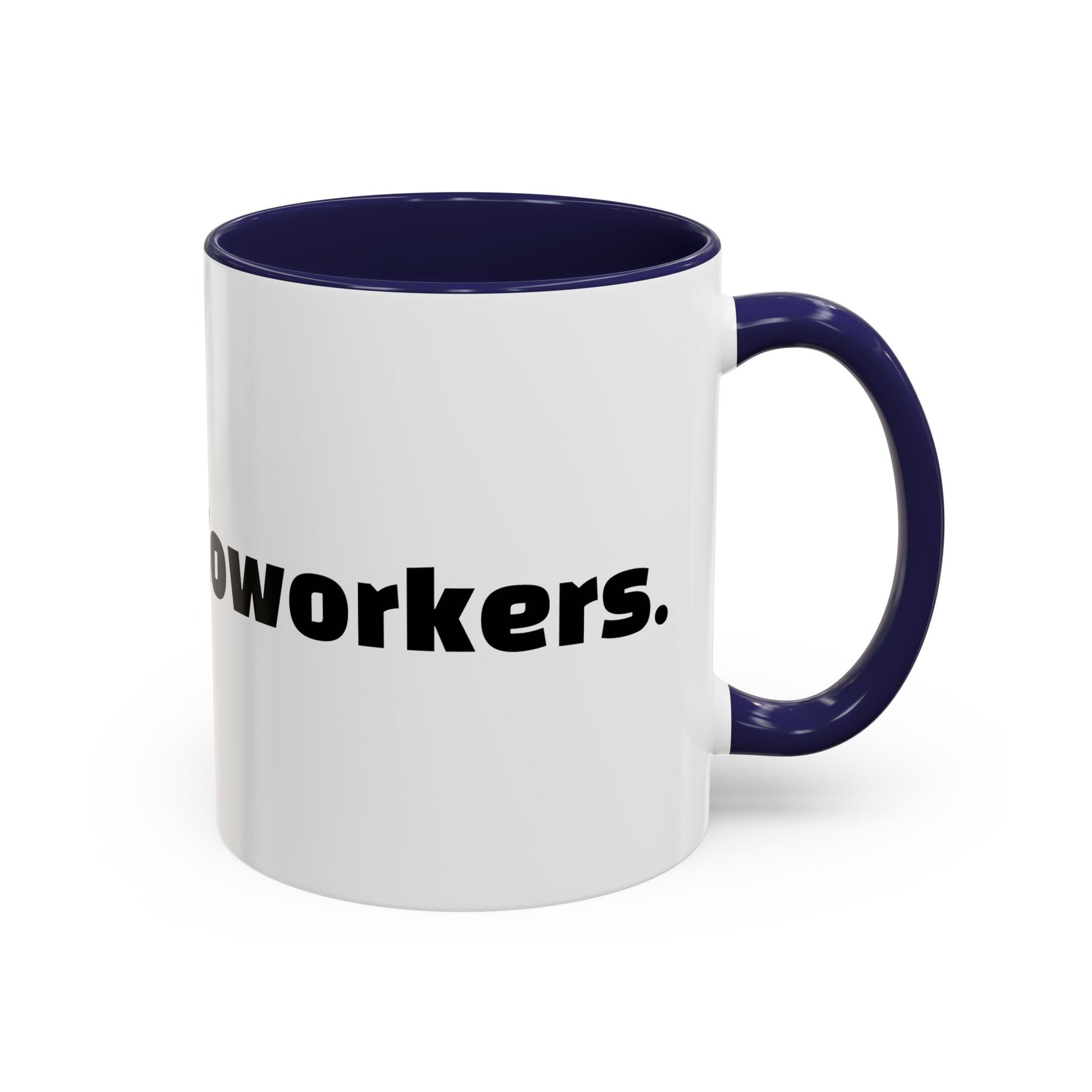"Caffeine  Coworkers."