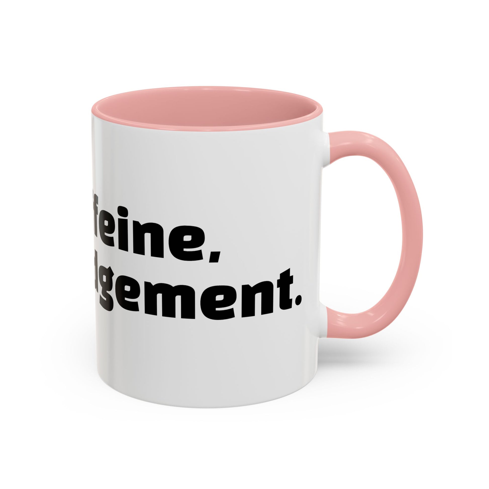 "Inhale caffeine, exhale judgement."
