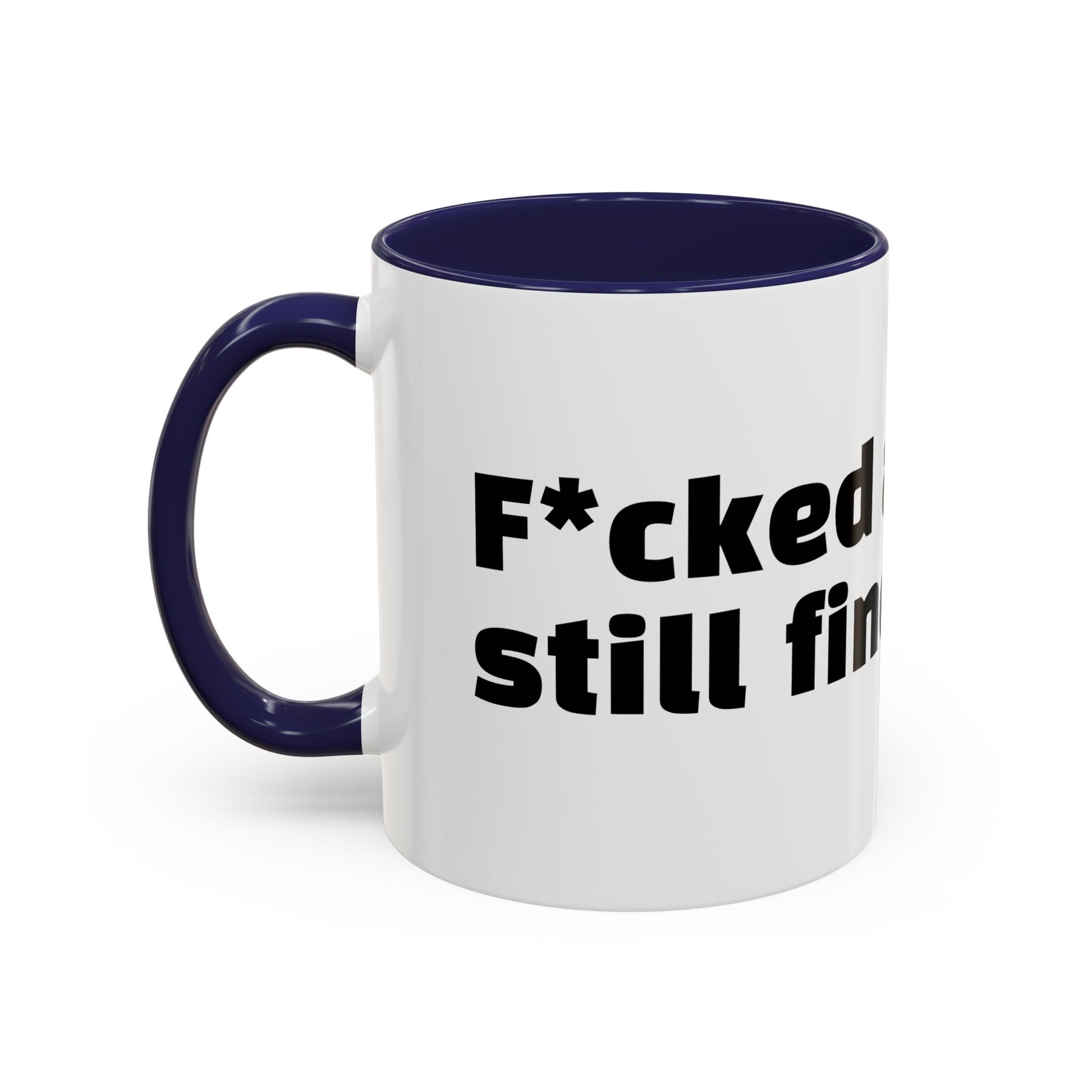 "F*cked around, still finding out."