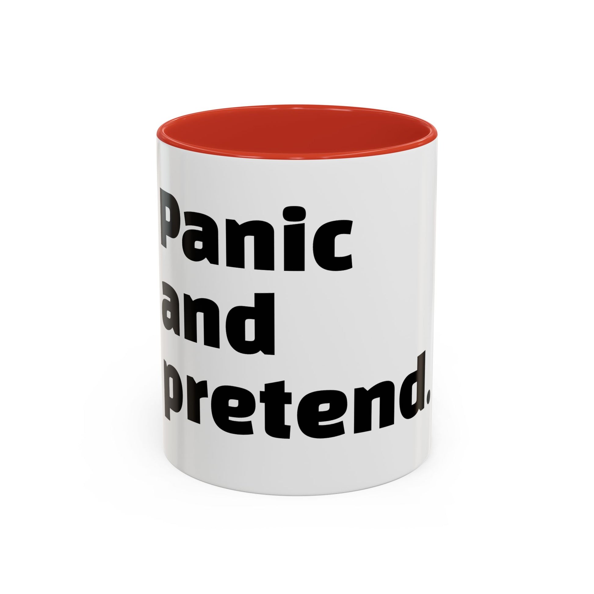 "Panic and pretend."