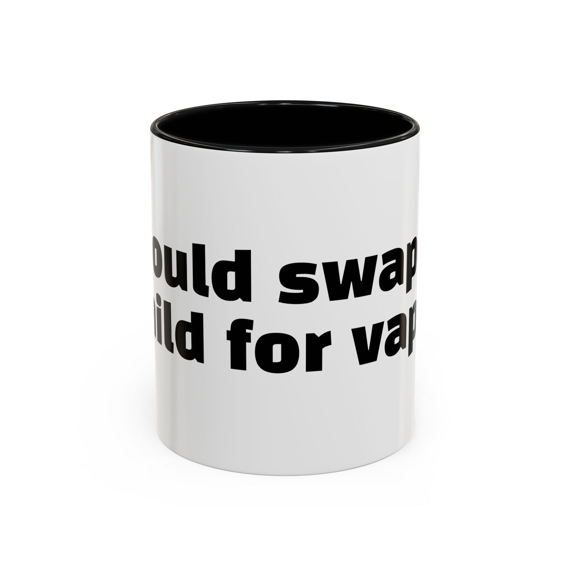 "Would swap child for vape."